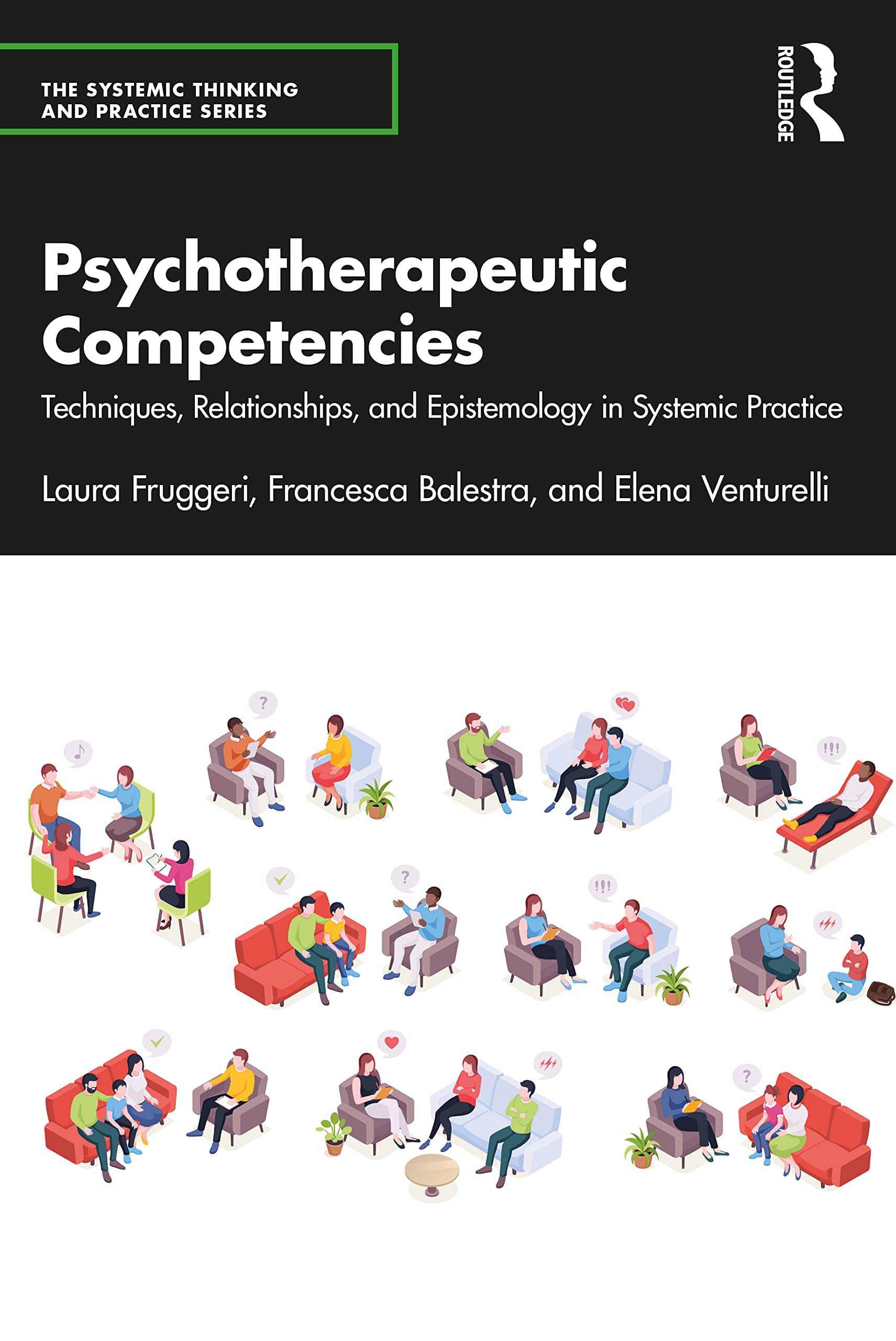 Psychotherapeutic Competencies: Techniques, Relationships, and Epistemology in Systemic Practice (The Systemic Thinking and Practice Series)
