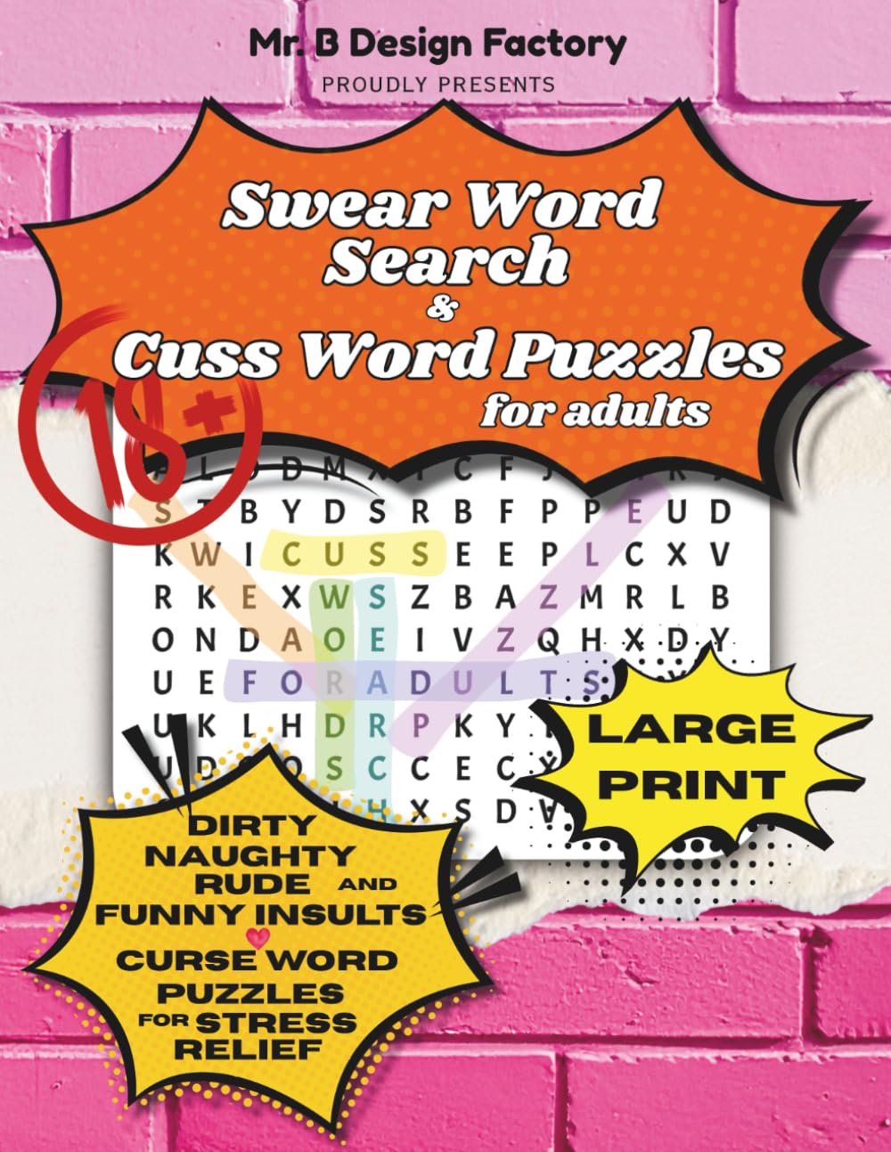 Swear Word Search and Cuss Word Puzzles for Adults: Large Print Dirty, Naughty, Rude and Funny Insults and Curse Word Puzzles for Stress Relief