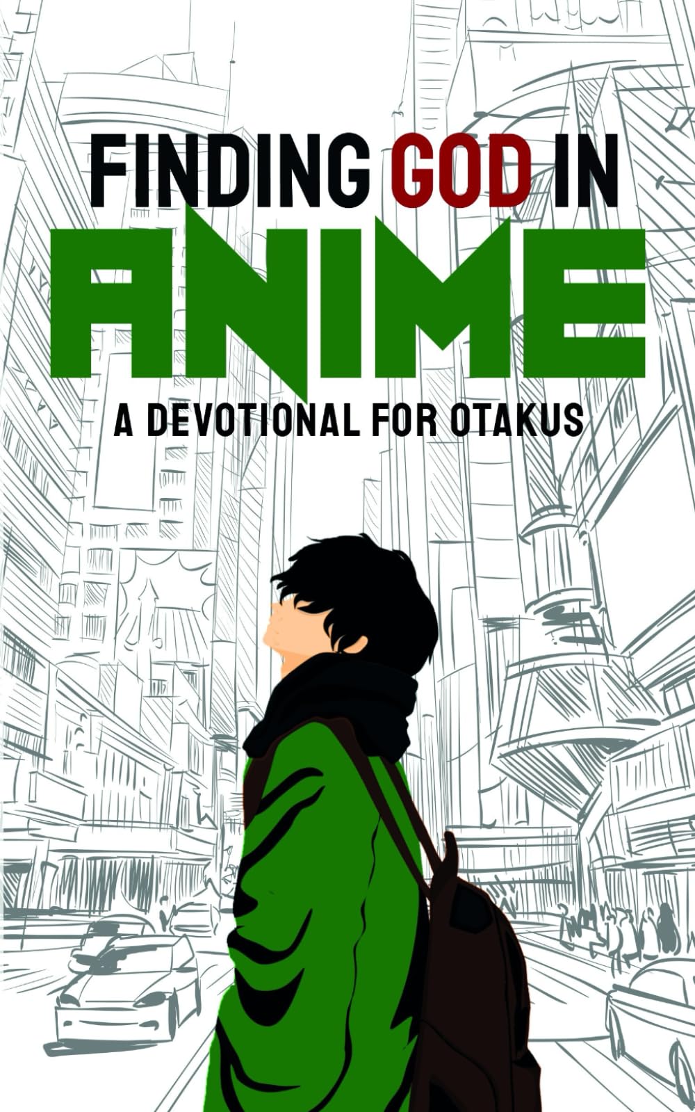Finding God in Anime: A Devotional for Otakus: 1