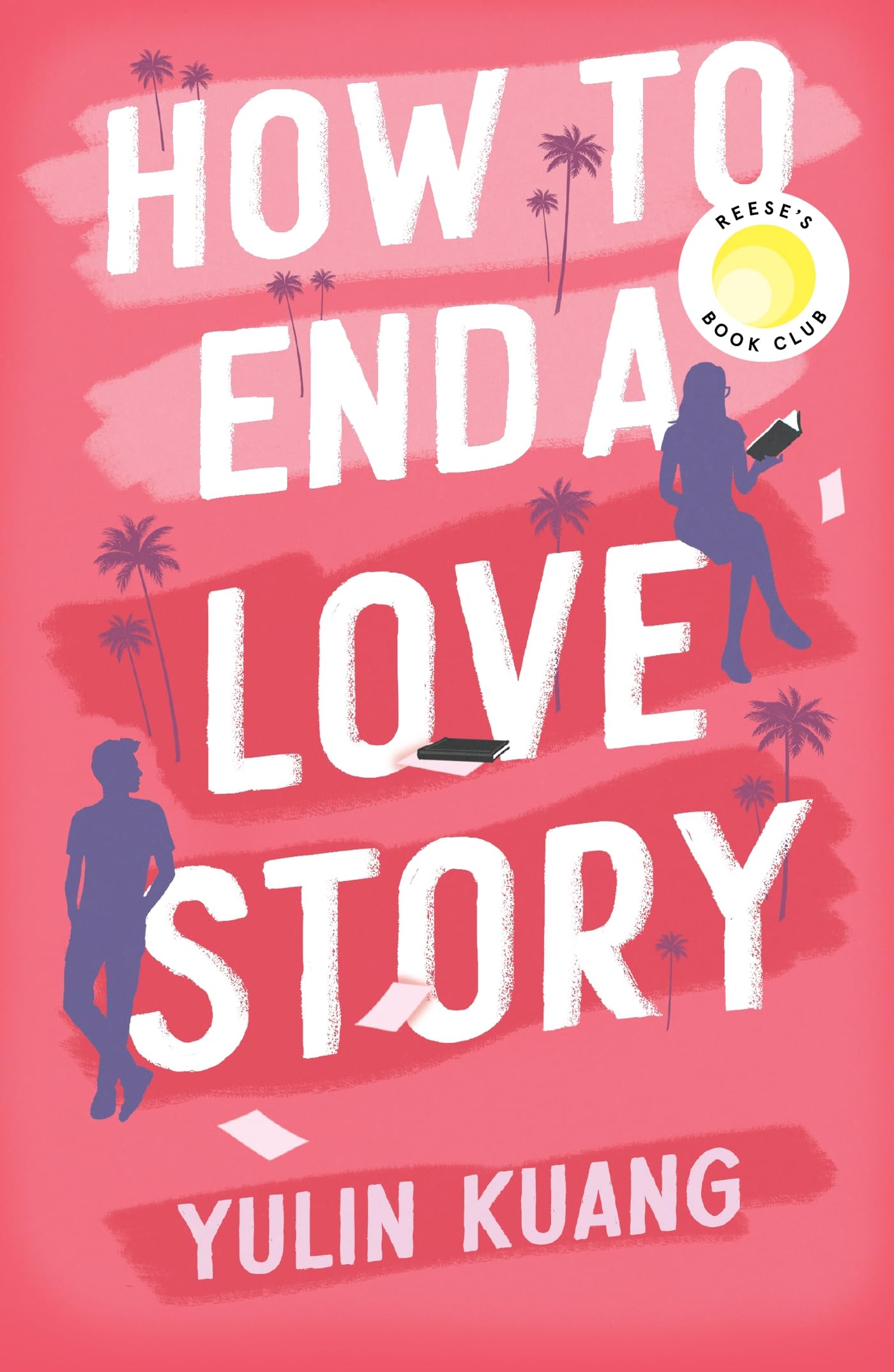 How to End a Love Story: Goodreads Readers' Favourite Debut Novel: a sexy, smart, hilarious and heartbreaking romcom (English Edition)