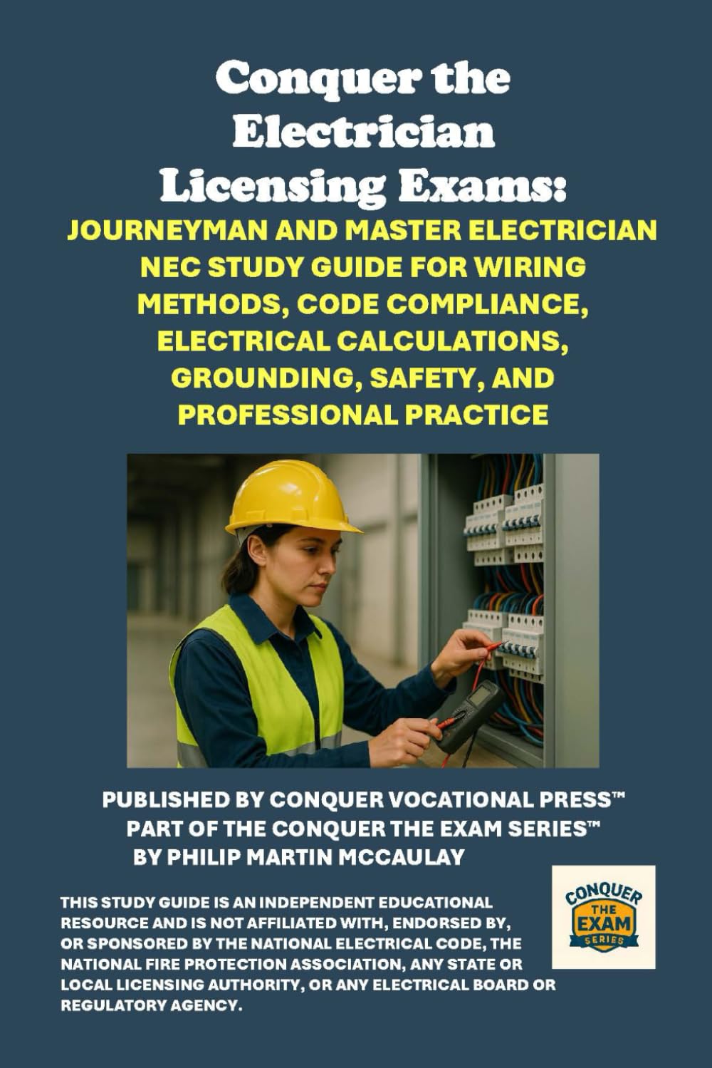 Conquer the Electrician Licensing Exams: Journeyman and Master Electrician NEC Study Guide for Wiring Methods, Code Compliance, Electrical ... Professional Practice (Skilled Trades Exams)