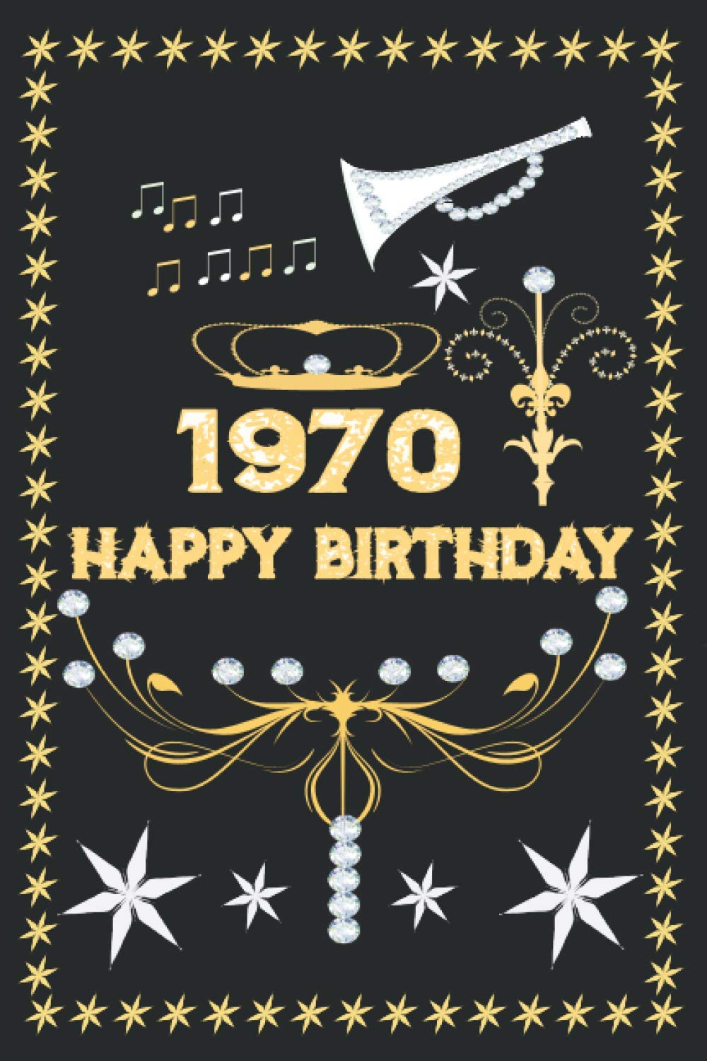 Happy Birthday 1970: Notebook /Journal/Dairy/Gift, 6" x 9" inches Lined,120 pages,Beautiful Design,Softcover .