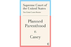 Planned Parenthood v. Casey: Abortion Rights (The Core Cases Series Book 4)