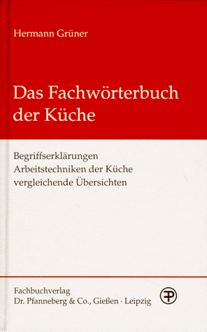 Das Fachwörterbuch der Küche Das Fachwörterbuch der Küche