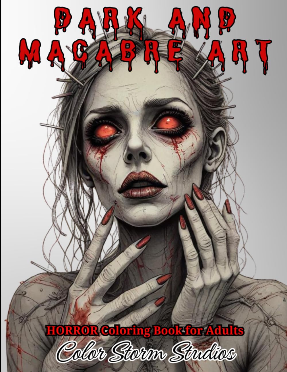Dark and Macabre Art Coloring Book for Adults: 40 Pages of Disturbing Horror, Extreme Terror, and Supernatural Creatures with Creepy Scenes and ... Gothic Art, the Grotesque, and the Sinister.