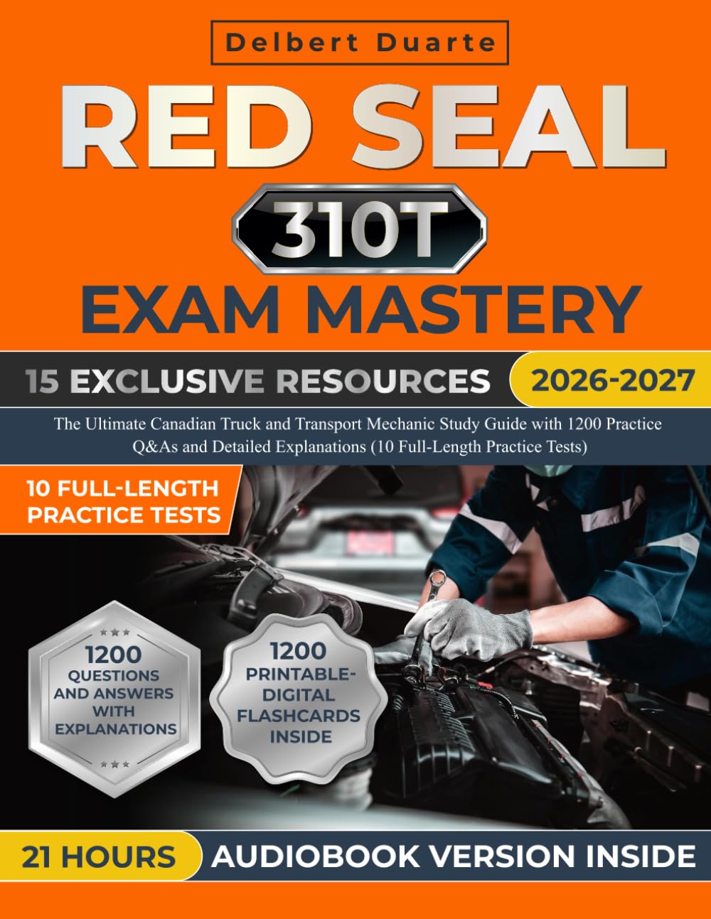 Red Seal 310T Exam Mastery: The Ultimate Canadian Truck and Transport Mechanic Study Guide with 1200 Practice Q&As and Detailed Explanations (10 Full-Length Practice Tests)