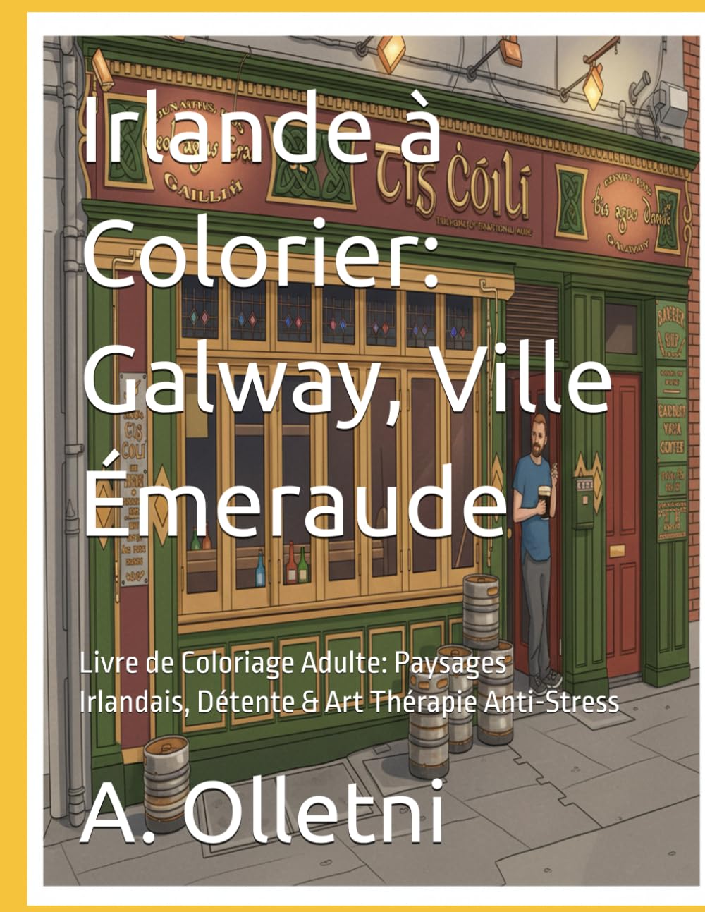 Irlande à Colorier: Galway, Ville Émeraude: Livre de Coloriage Adulte: Paysages Irlandais, Détente & Art Thérapie Anti-Stress