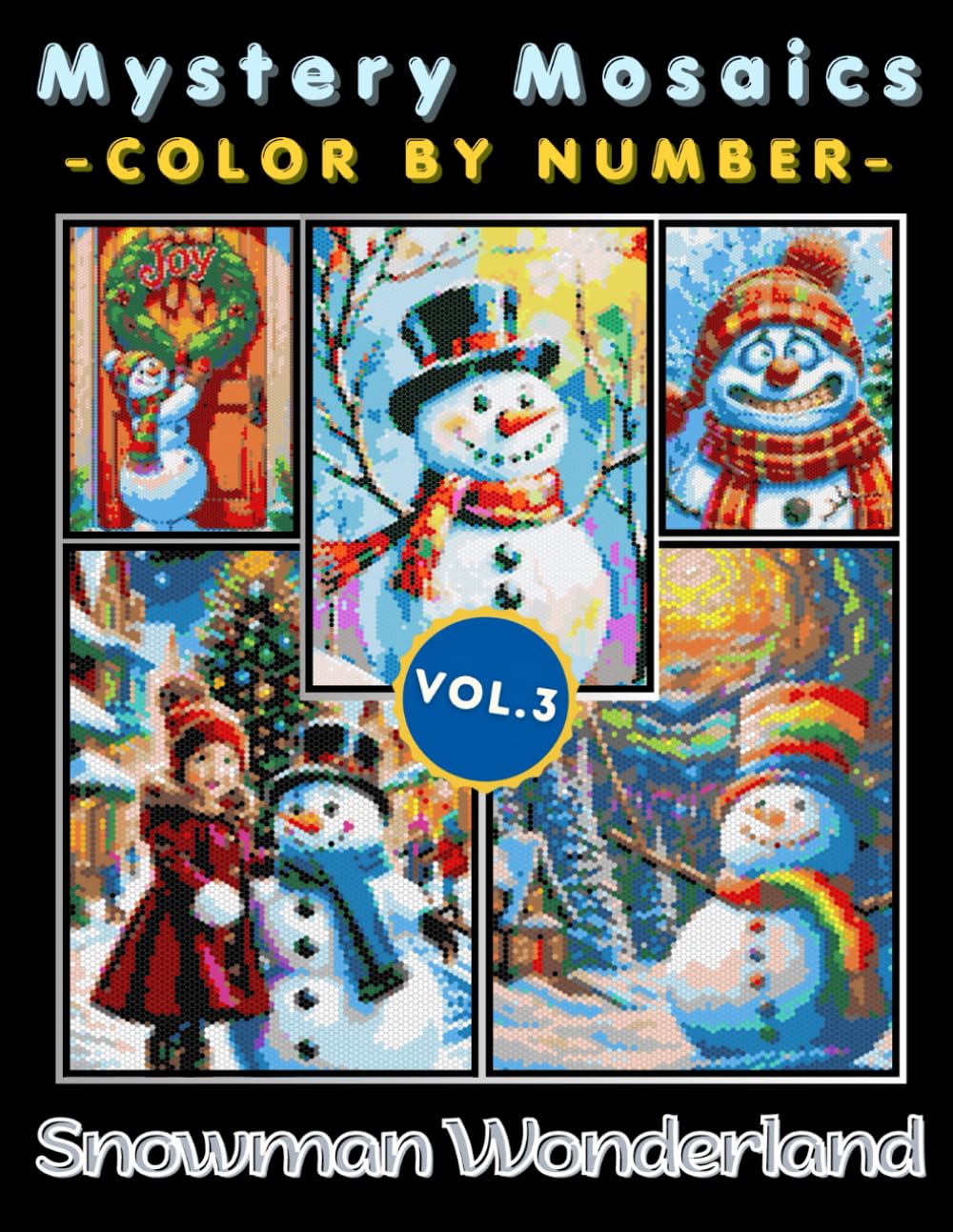 Snowman Wonderland Mystery Mosaic Color by Number for Adults: Beautiful Winter Coloring Book with Whimsical Snowmen and Cozy Festive Designs