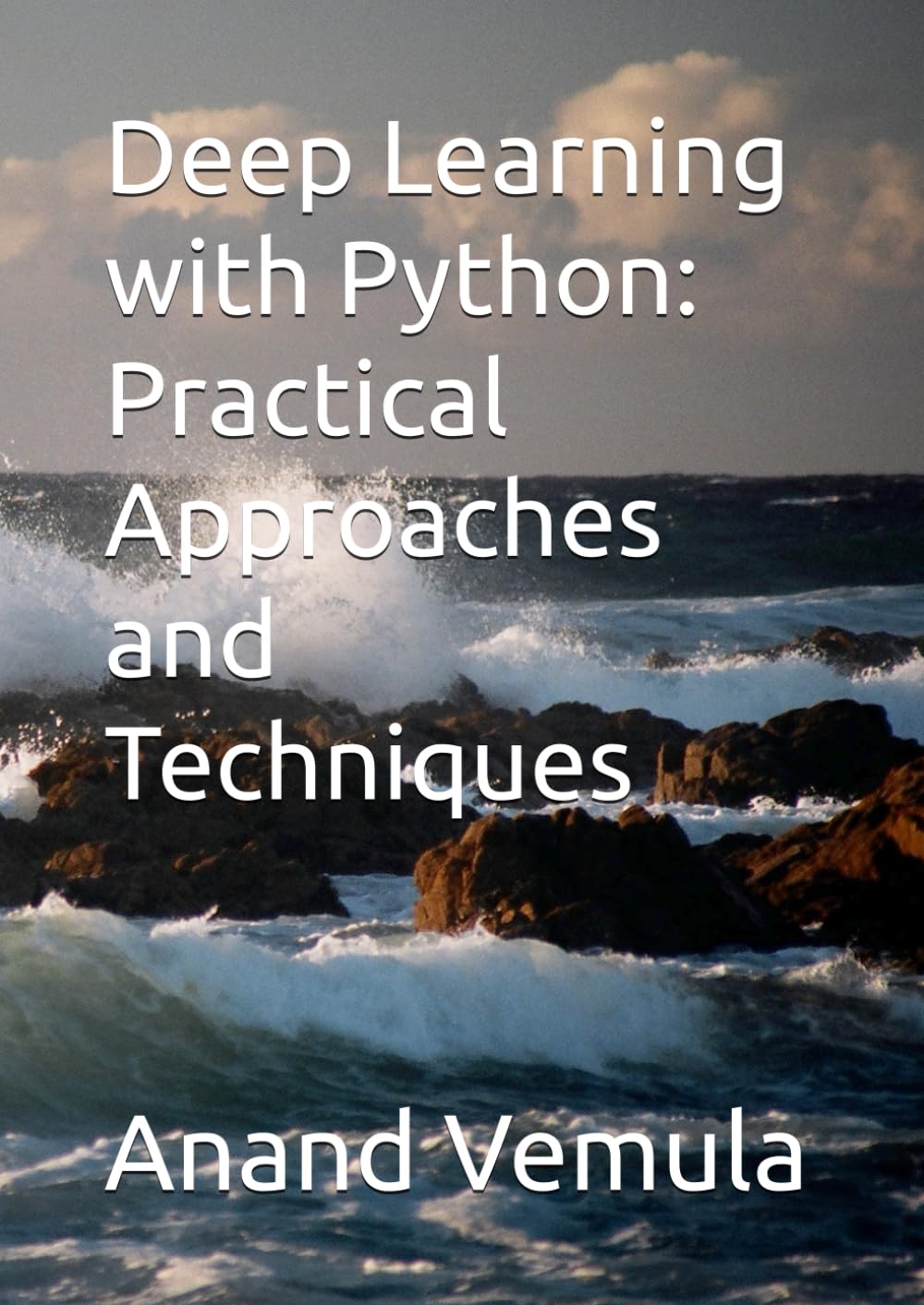 Deep Learning with Python: Practical Approaches and Techniques