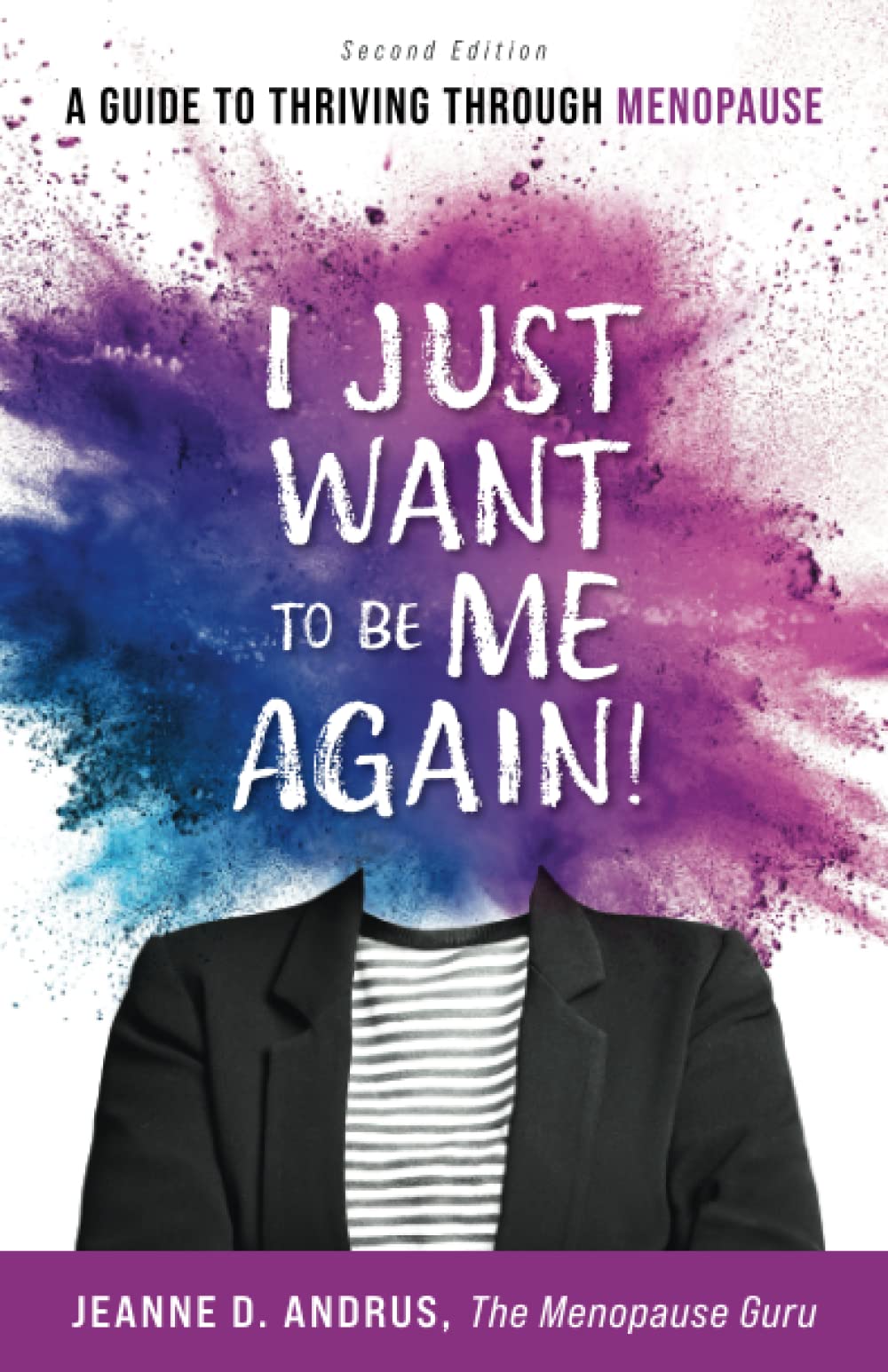 I Just Want to Be ME Again!: A Guide to Thriving Through Menopause