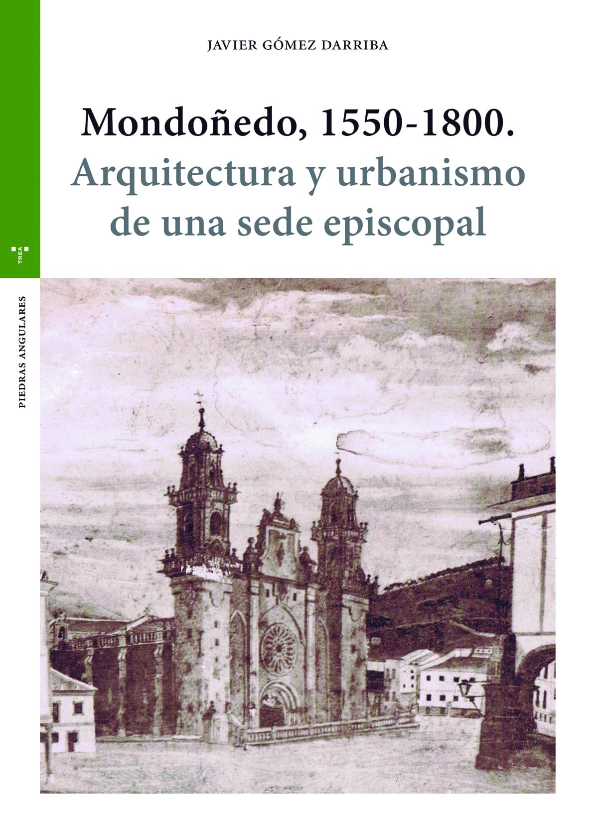 Mondoñedo 1550-1800 Arquitectura y urbanismo de una sede episcopal livre de recherche historique