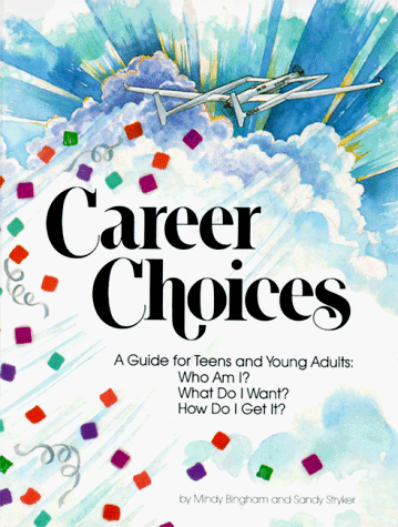 Career Choices : A Guide for Teens and Young Adults : Who Am I What Do I Want How Do I Get It Paperback – January 1, 1990