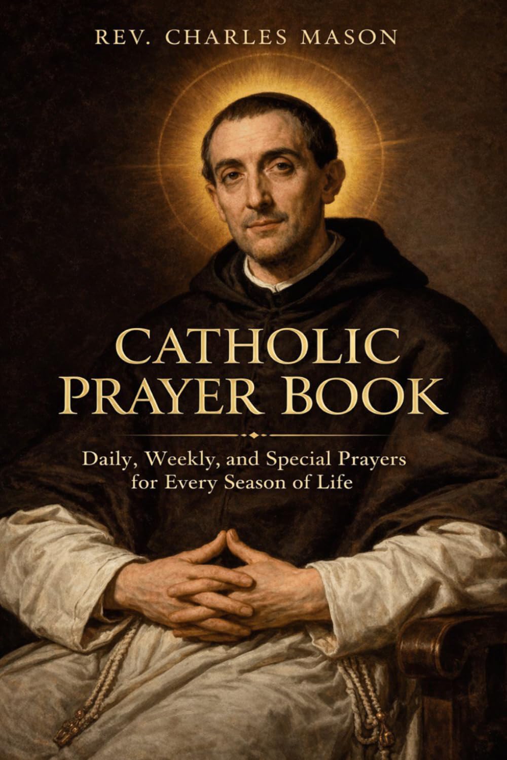 Catholic Prayer Book: Daily, Weekly, and Special Prayers for Every Season of Life