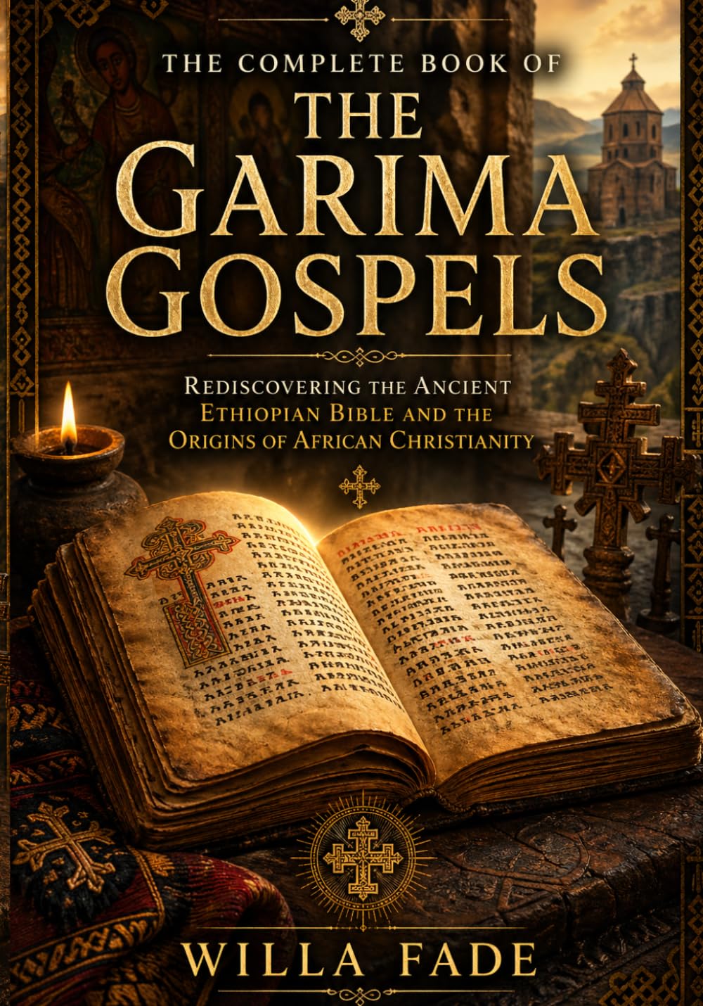The Complete Book of the Garima Gospels: Rediscovering the Ancient Ethiopian Bible and the Origins of African Christianity