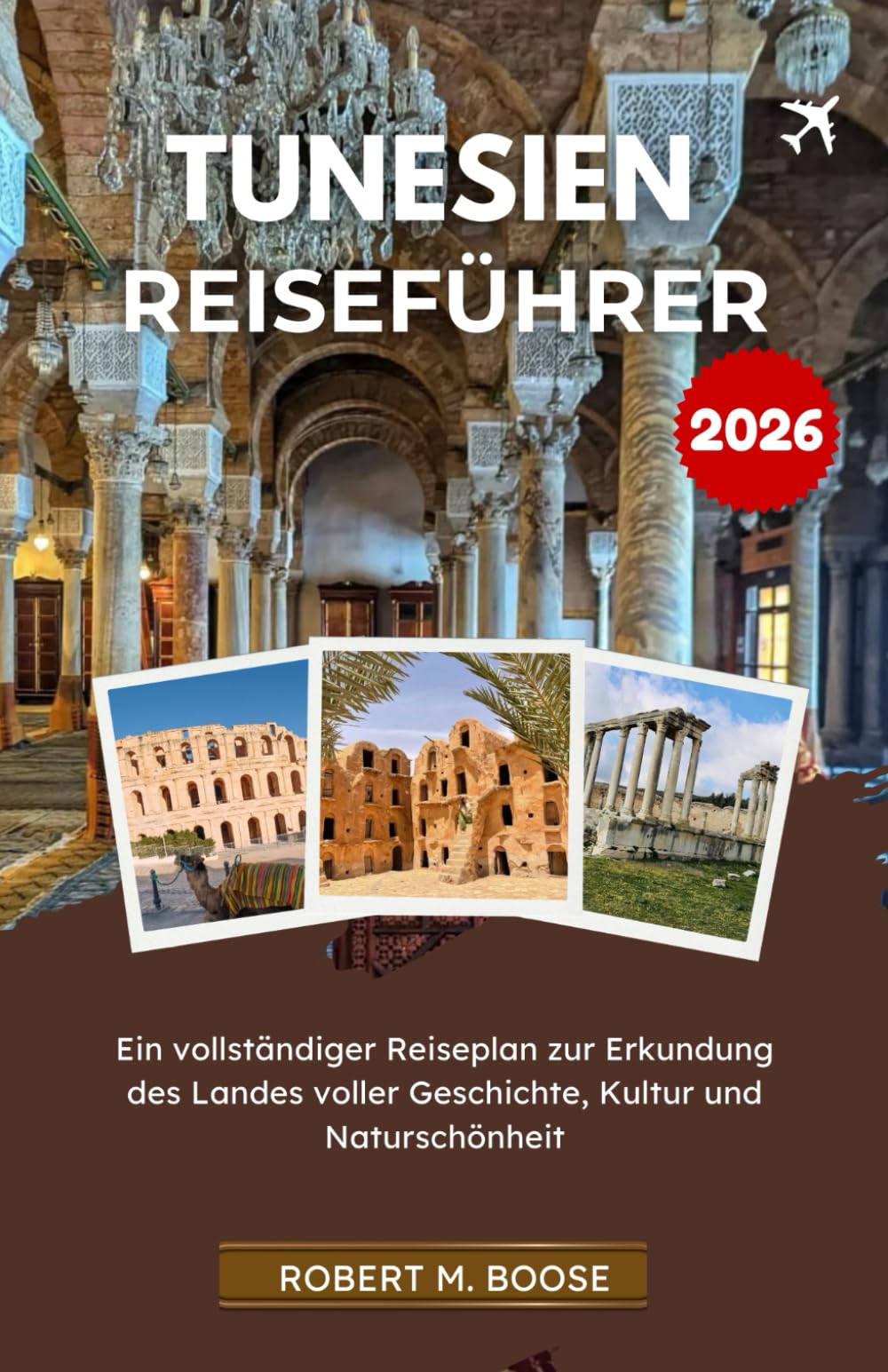TUNESIEN-REISEFÜHRER 2026: Ein vollständiger Reiseplan zur Erkundung des Landes voller Geschichte, Kultur und Naturschönheit