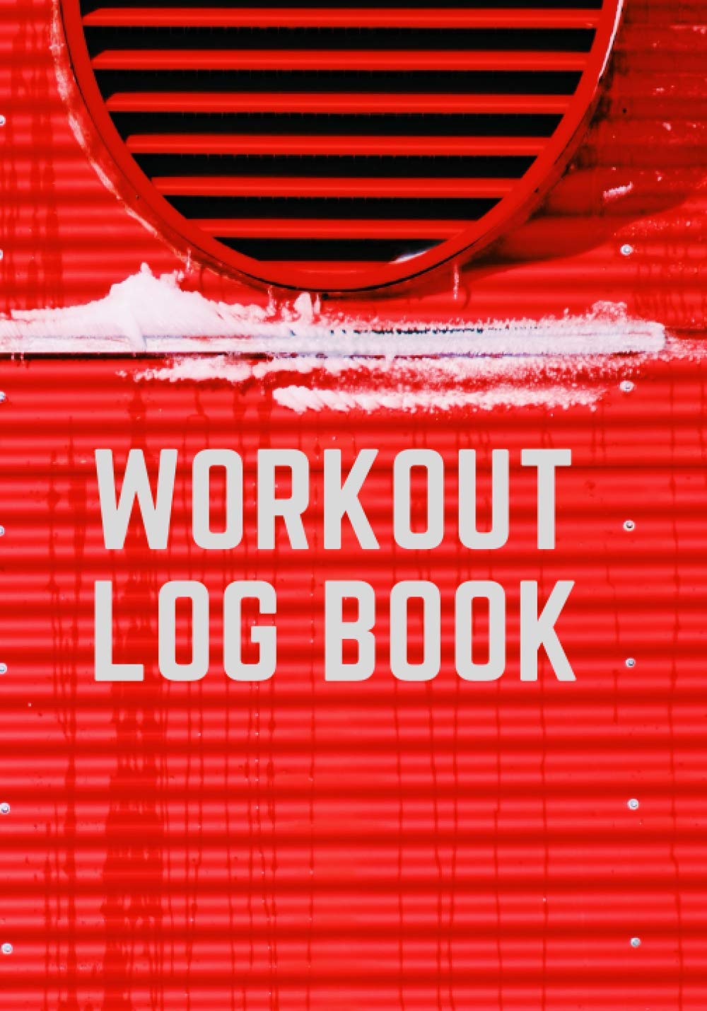 Workout Log Book: Simple Workout Book,training log, weightlifting log, gym training log book,Workout Log Notebook