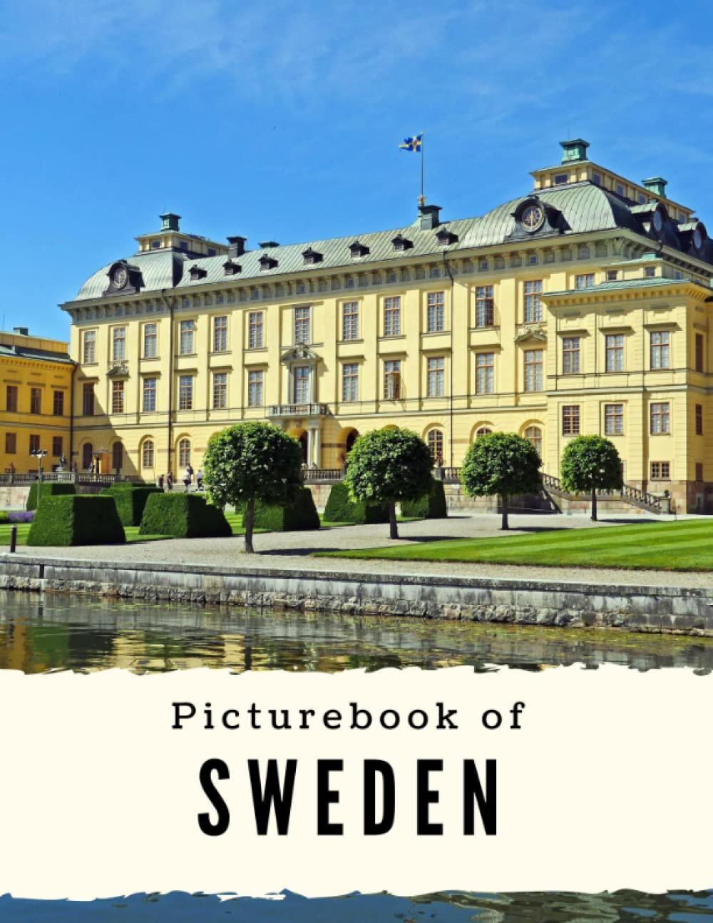 Picture Book of Sweden: Beautiful Photos of the Swedish Landscape, Nature & Architecture, the Capital Stockholm, Gothenburg, Malmö, Gotland and More ... Table Book (Nostalgia Coffee Table Books)