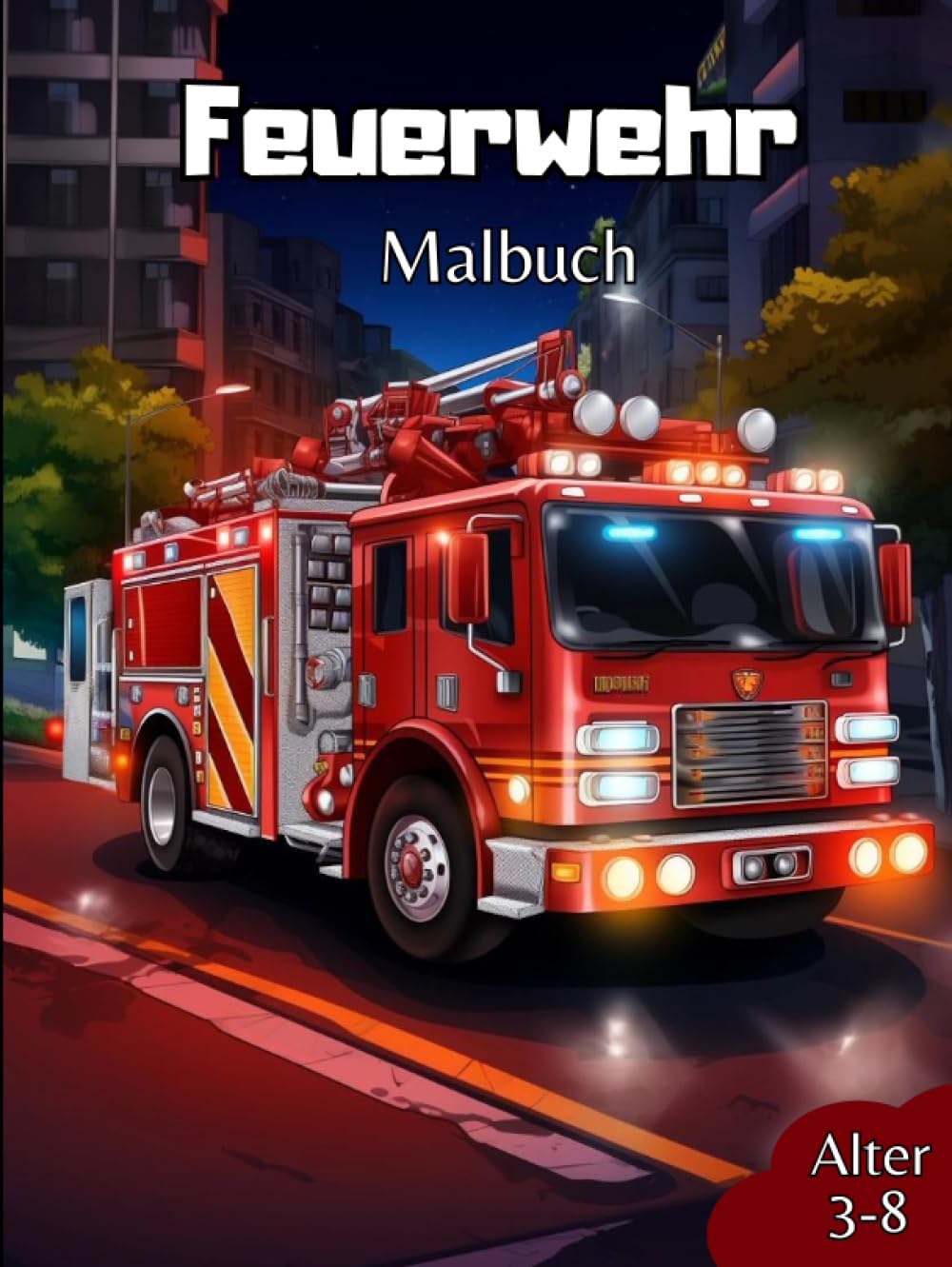 Feuerwehr Malbuch: Super Feuerwehr Malbuch für Kinder im Alter von 3-8
