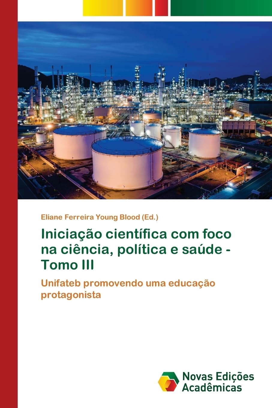 Iniciação científica com foco na ciência, política e saúde - Tomo III: Unifateb promovendo uma educação protagonista