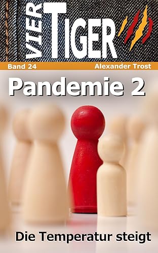 Vier Tiger Pandemie 2 Die Temperatur steigt (German Edition)