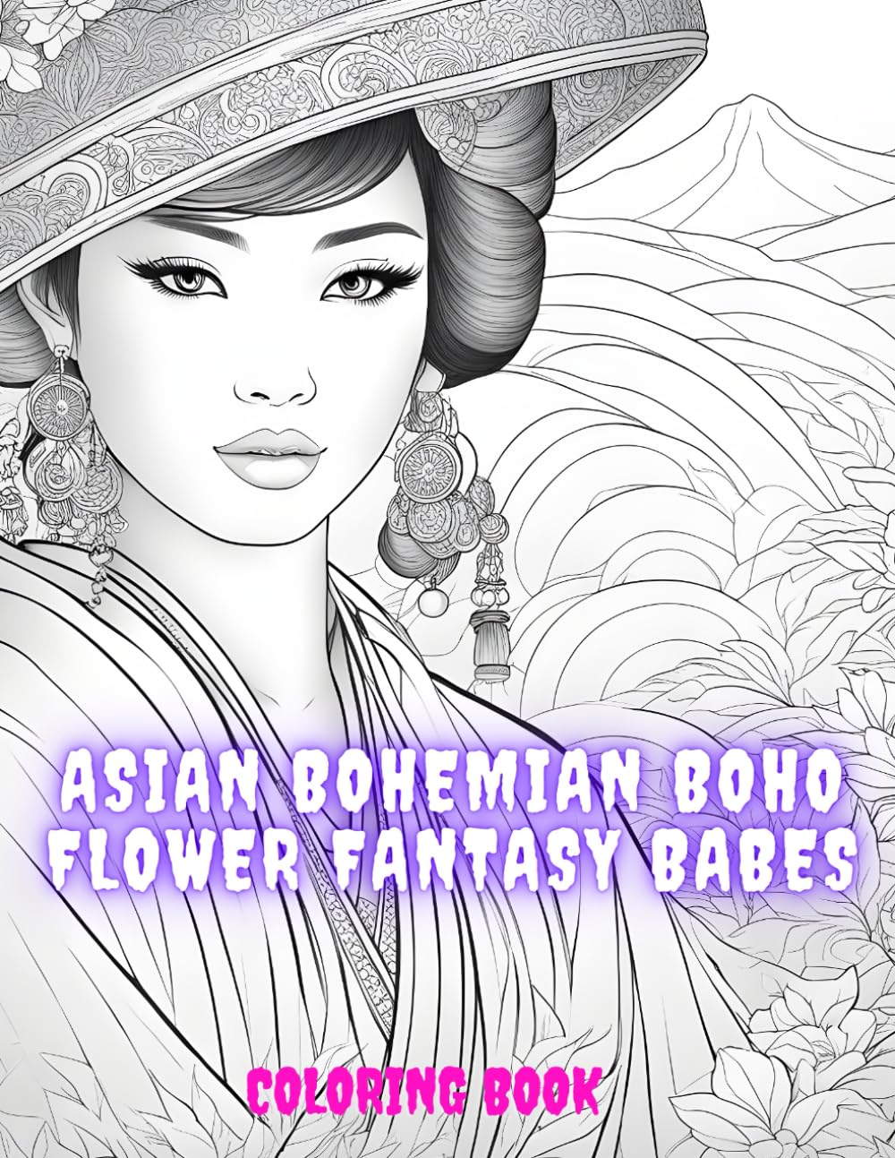 Asian Bohemian Boho Flower Fantasy Babes: Mandala Style Coloring Book