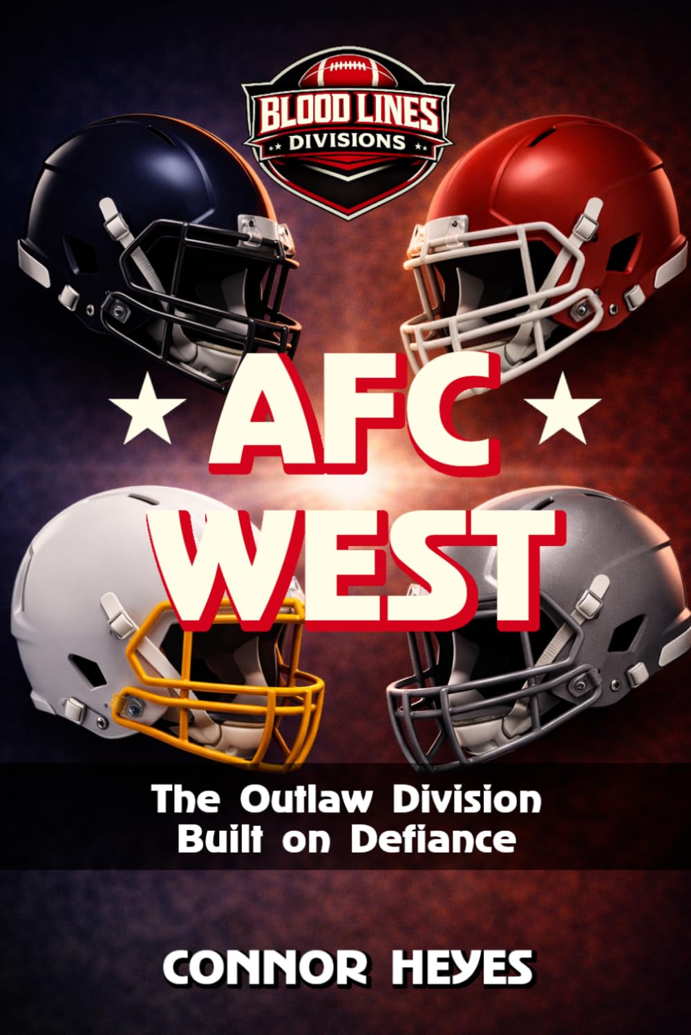 AFC West: The Outlaw Division Built on Defiance (Blood Lines: American Football’s Greatest Rivalries)