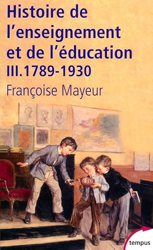Histoire de l'enseignement et de l'éducation: 1790-1930 (3)