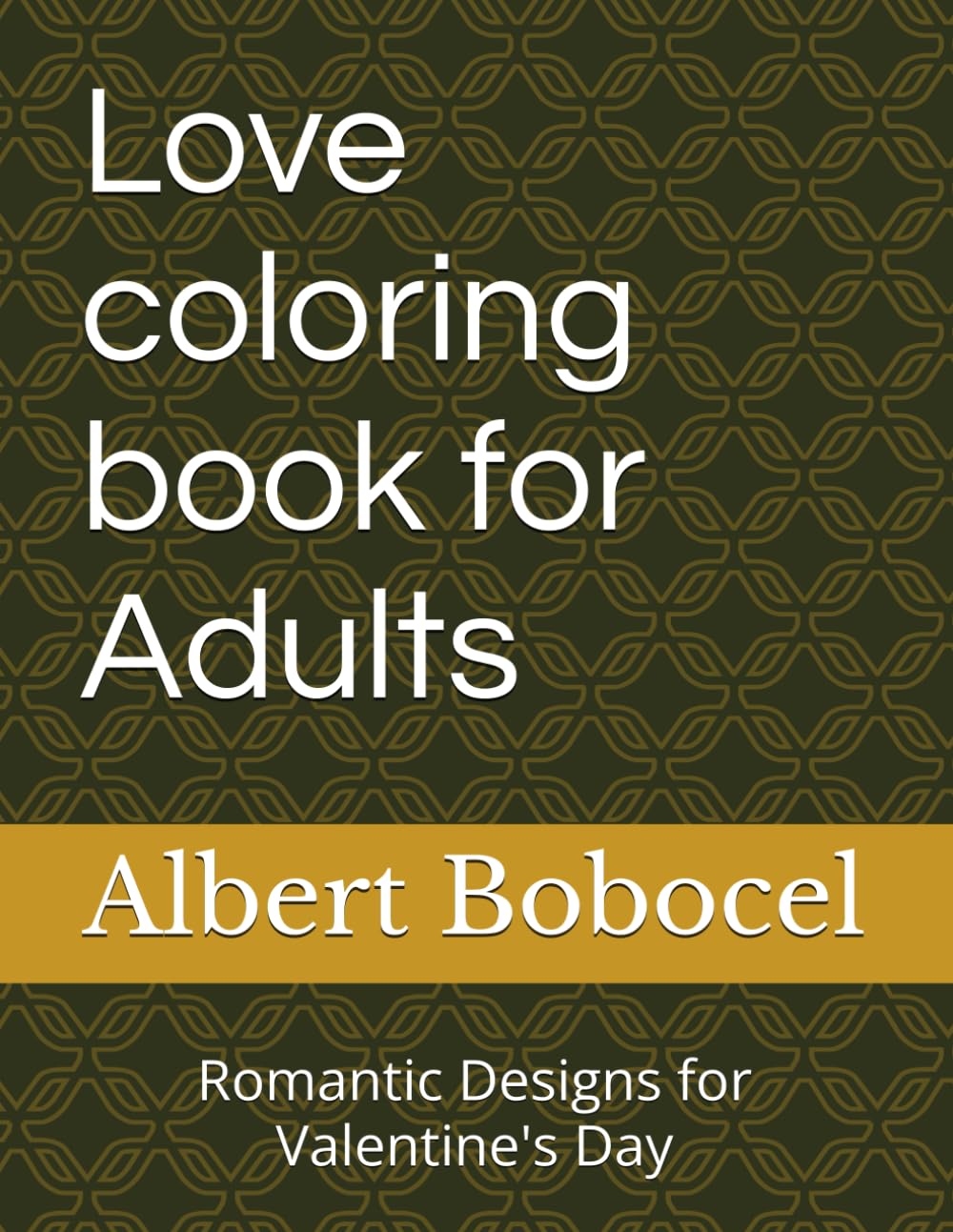 Love coloring book for Adults: Romantic Designs for Valentine's Day