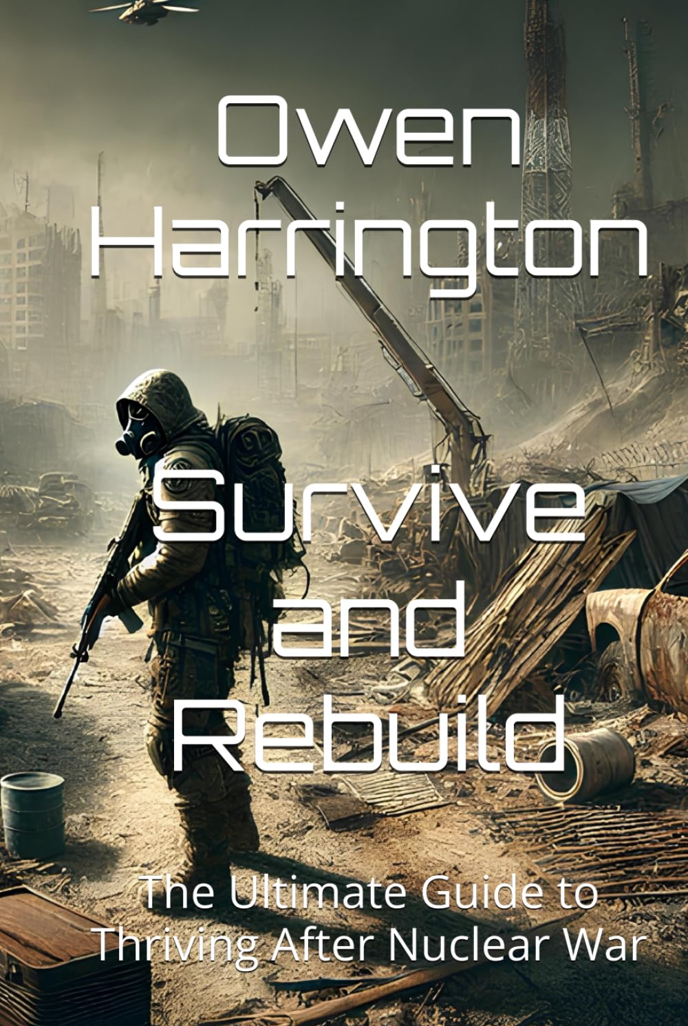 Survive and Rebuild: The Ultimate Guide to Thriving After Nuclear War
