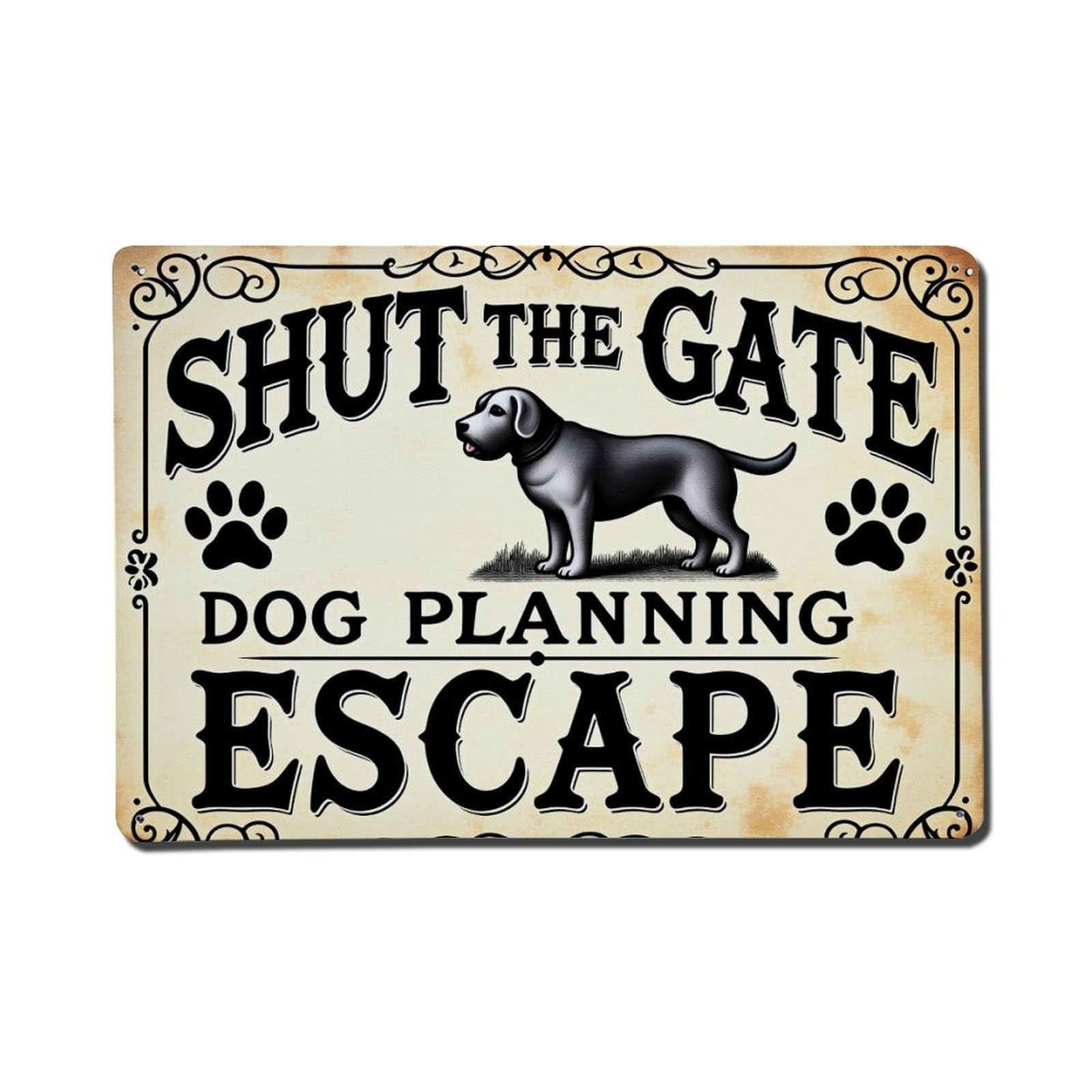 Shut The Gate Dog Planning Escape(1) Tin Sign Vintage Metal Poster, Home Bar Garage Man Cave Cafe Indoor & Outdoor Wall Decoration 8x12Inches