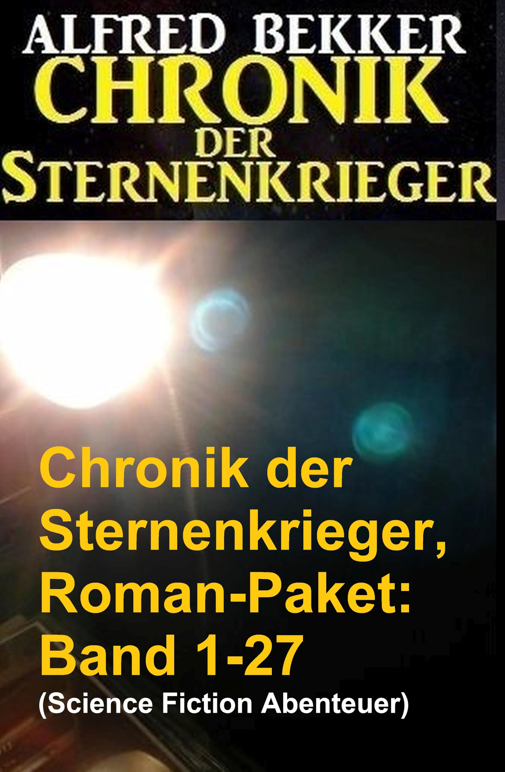 Chronik der Sternenkrieger, Roman-Paket: Band 1-27 (Science Fiction Abenteuer)