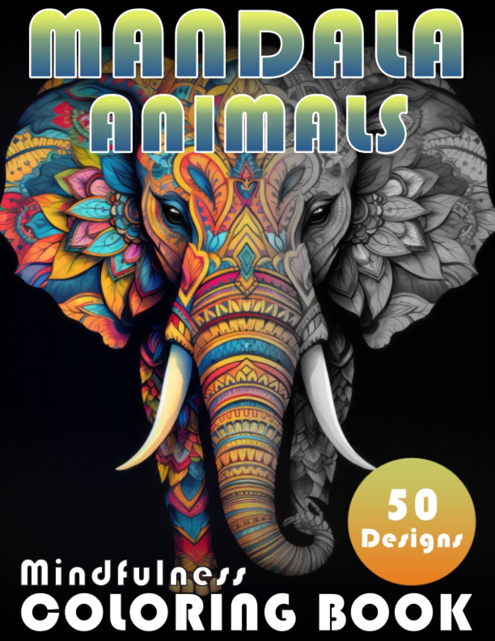 Mandala Animals Mindfulness Coloring Book for Adults and Teens: Includes 50 Captivating Animals Mandalas