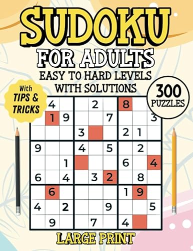 300 Sudoku Puzzles Book for Adults & Seniors Easy to Hard Levels With Solutions Large Print Includes Tips and Tricks to Improve Your Skills