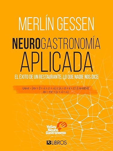 Neurogastronomía aplicada El éxito de un restaurante, lo que nadie nos dice (Spanish Edition)