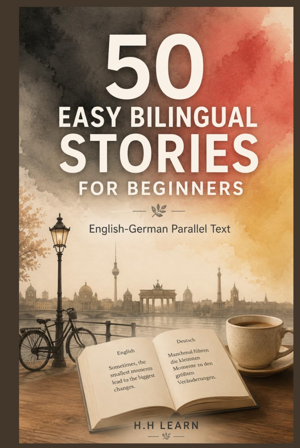 50 Easy Bilingual Stories in English & German for Beginners: Learn German Naturally Through Real-Life Situations | Parallel Text for A1-A2 Learners