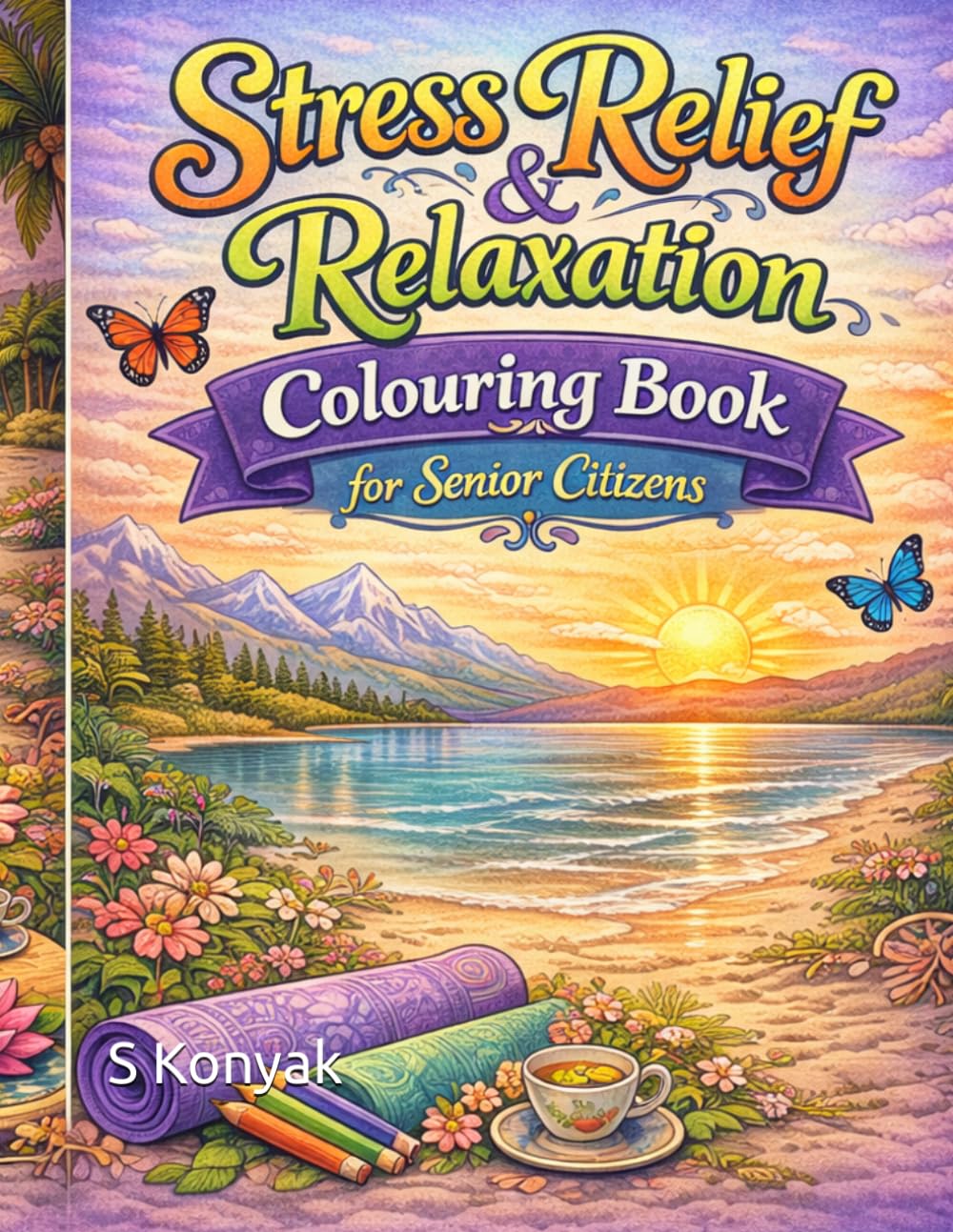 Stress Relief & Relaxation Colouring Book for Senior Citizens: Bold & Simple Designs
