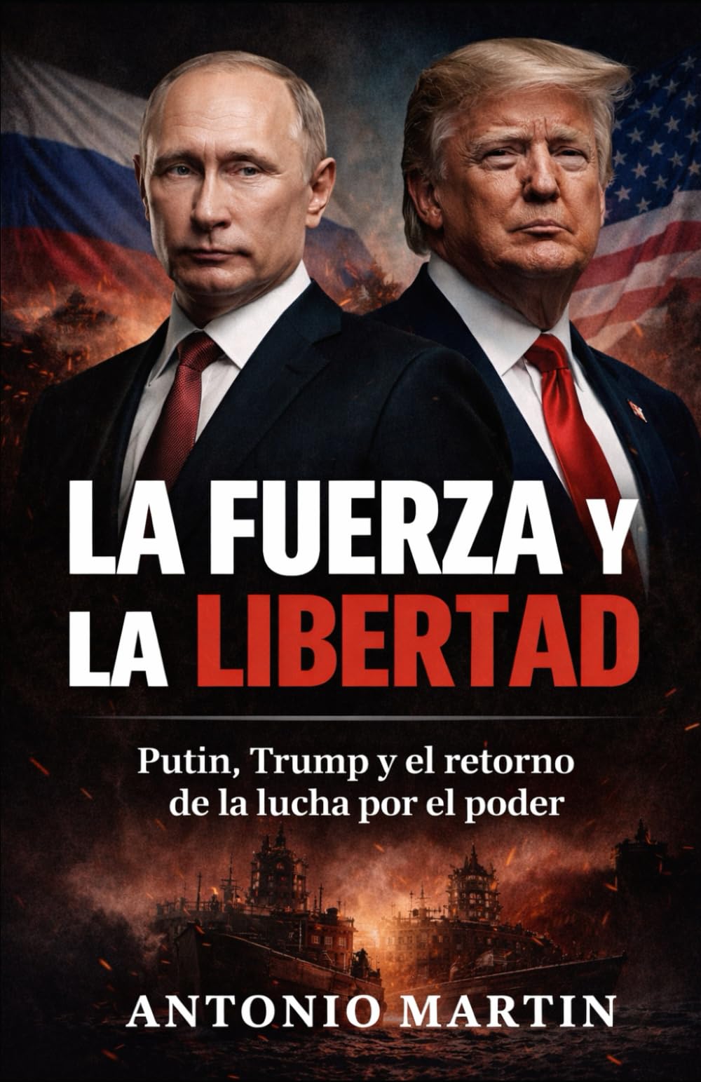 LA FUERZA Y LA LIBERTAD: Putin, Trump y el retorno de la lucha por el poder