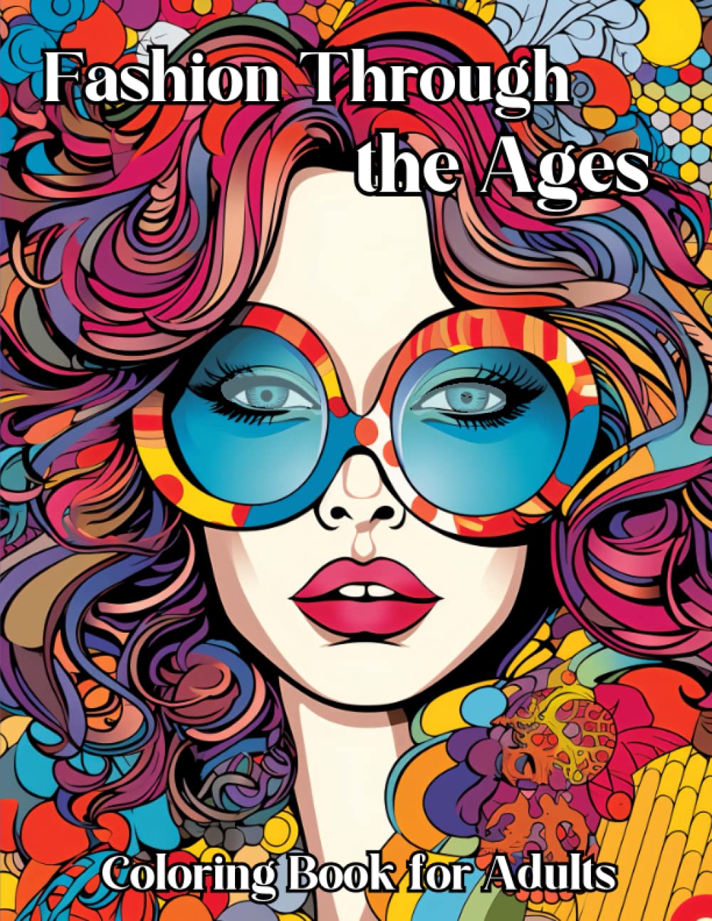 Fashion Through the Ages: Coloring Book for Adults - Beautiful Hairstyles, Elegant Gowns, and Iconic Styles, 50 Exquisite Illustrations