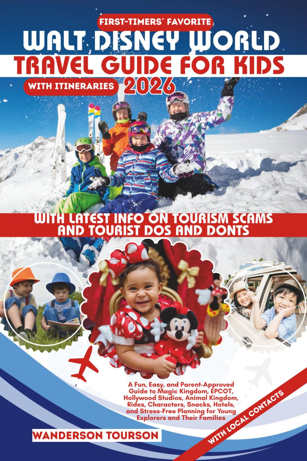 WALT DISNEY WORLD TRAVEL GUIDE FOR KIDS 2026: A Fun, Easy, and Parent-Approved Guide to Magic Kingdom, EPCOT, Hollywood Studios, Animal Kingdom, ... (World Careful Explorer Essential Series)