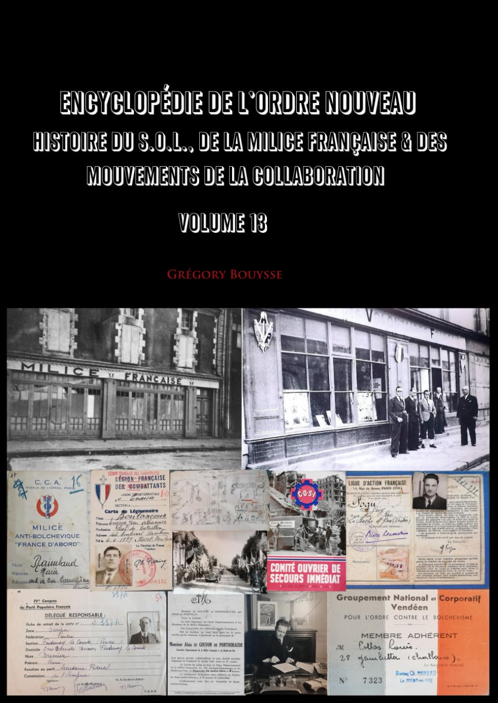Encyclopédie de l'Ordre Nouveau - Histoire du SOL, de la Milice Française & des mouvements de la Collaboration Volume 13