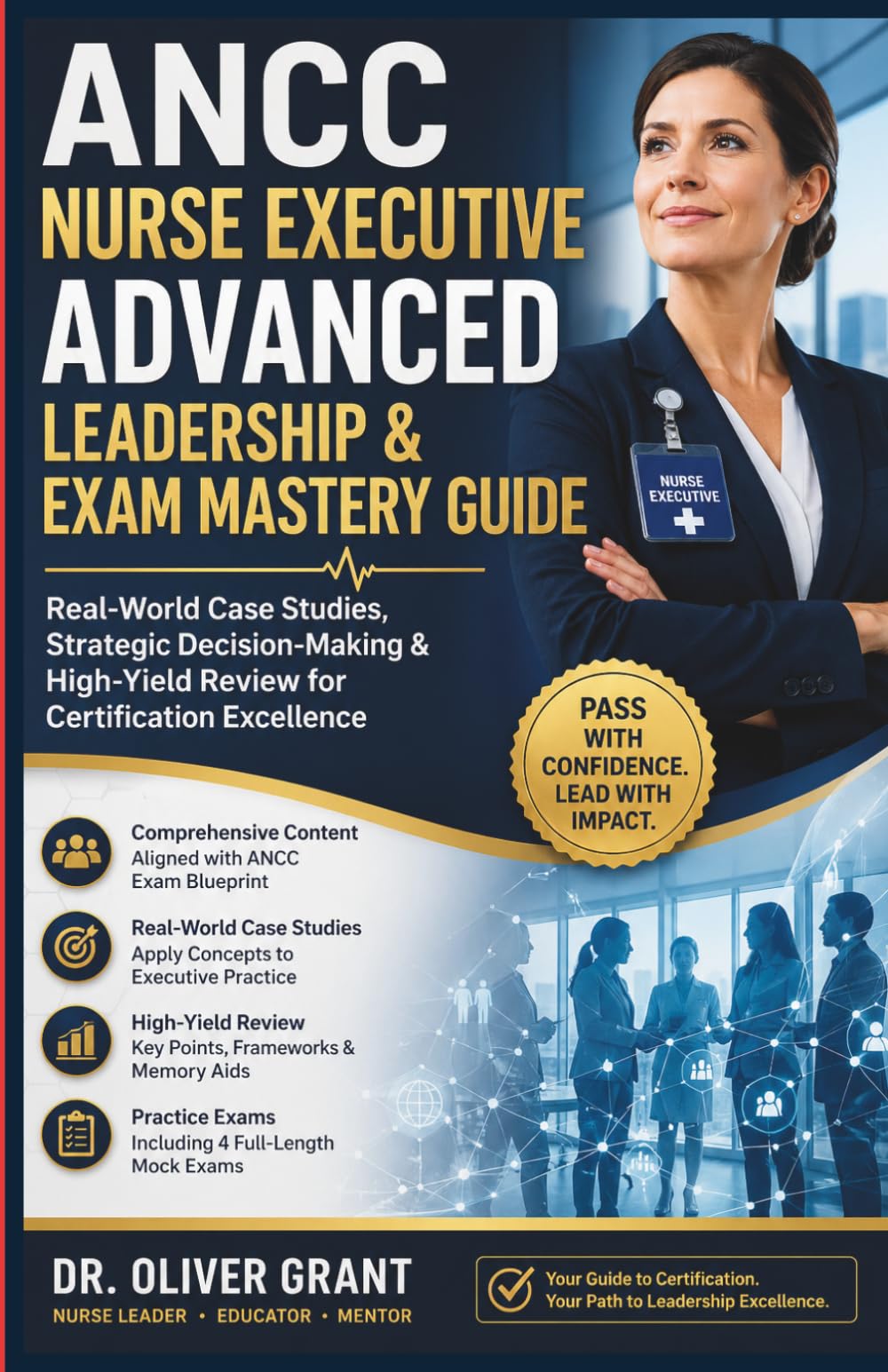 ANCC Nurse Executive Advanced Leadership & Exam Mastery Quick book 2026–2027: Real-World Case Studies, Strategic Decision-Making & High-Yield Review for Certification Excellence