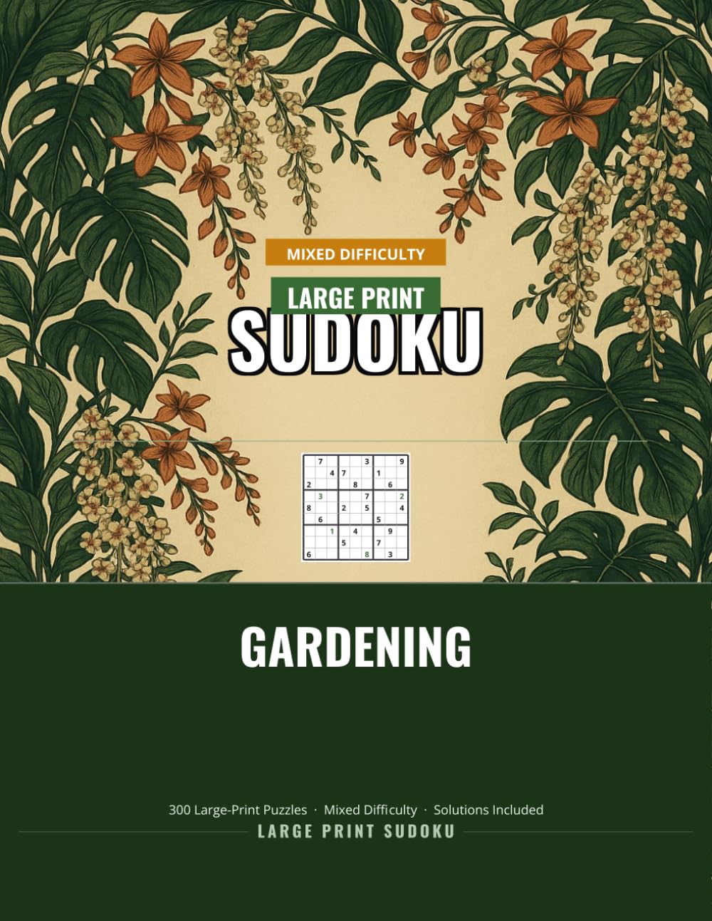 Gardening Large Print Sudoku for Seniors: 300 Puzzles with Big Numbers and Spacious Grids, Mixed Difficulty, Volume 1: A relaxing puzzle book for ... loves quiet afternoons with a pencil in hand.