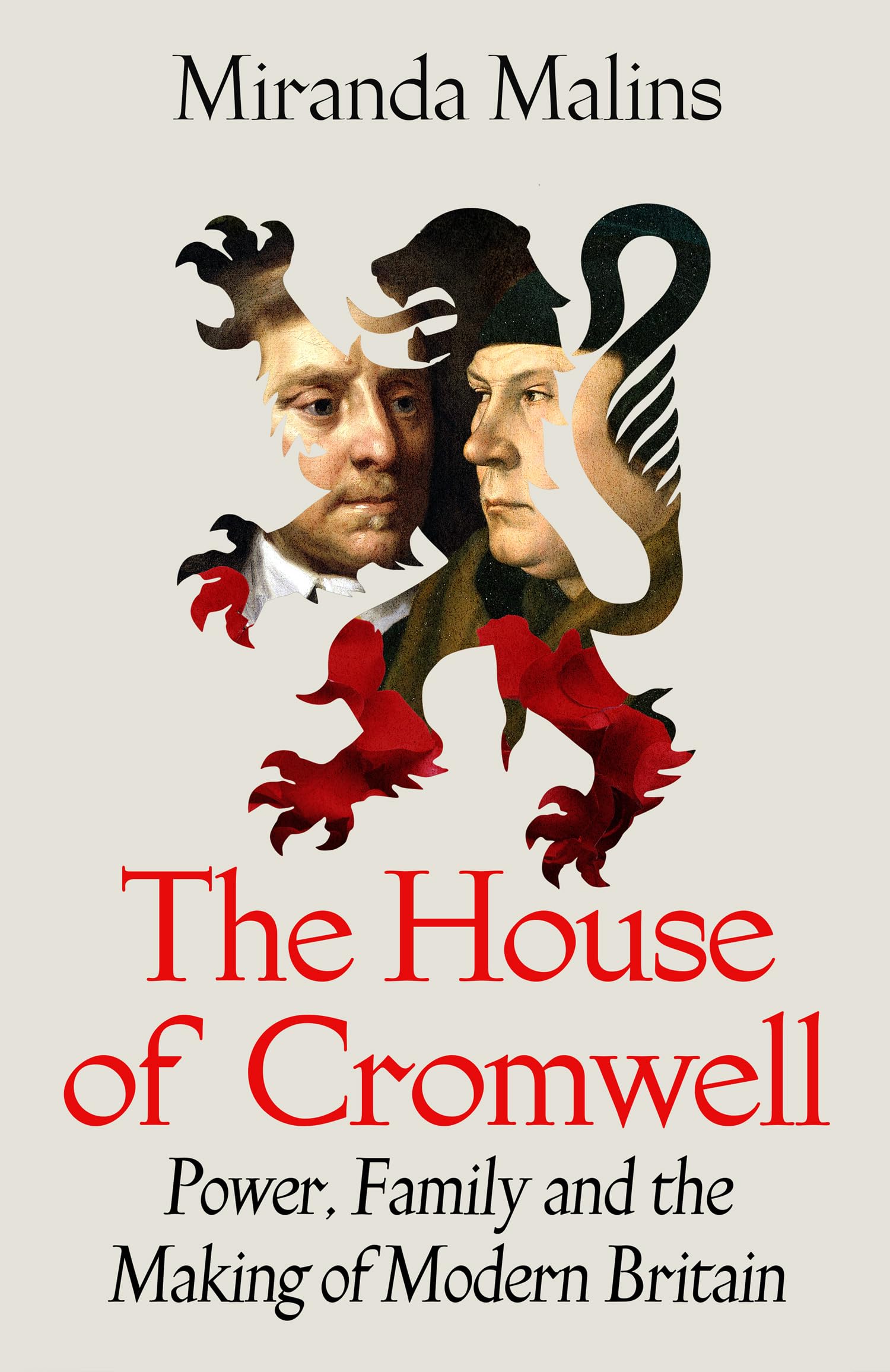 The House of Cromwell: A New History of Thomas and Oliver Cromwell: Power, Family and the Making of Modern Britian