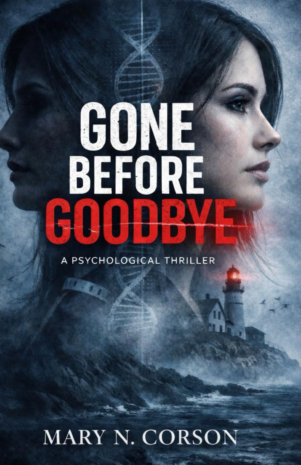 GONE BEFORE GOODBYE: A PSYCHOLOGICAL THRILLER
