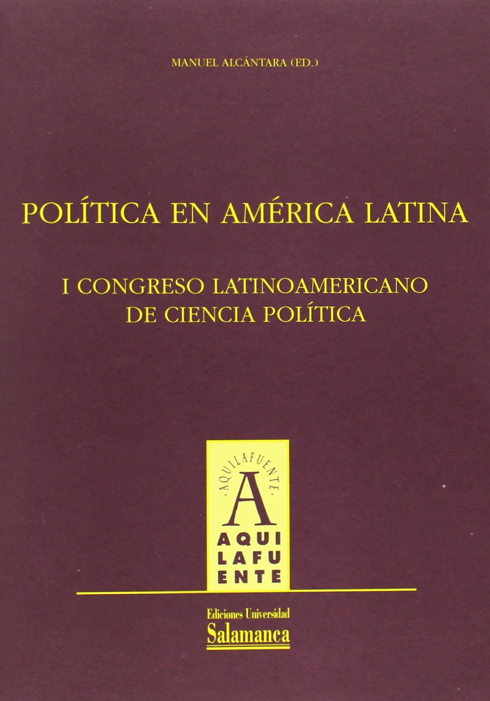 Política en América Latina. I Congreso latinoamericano de ciencia política (SIN COLECCION)