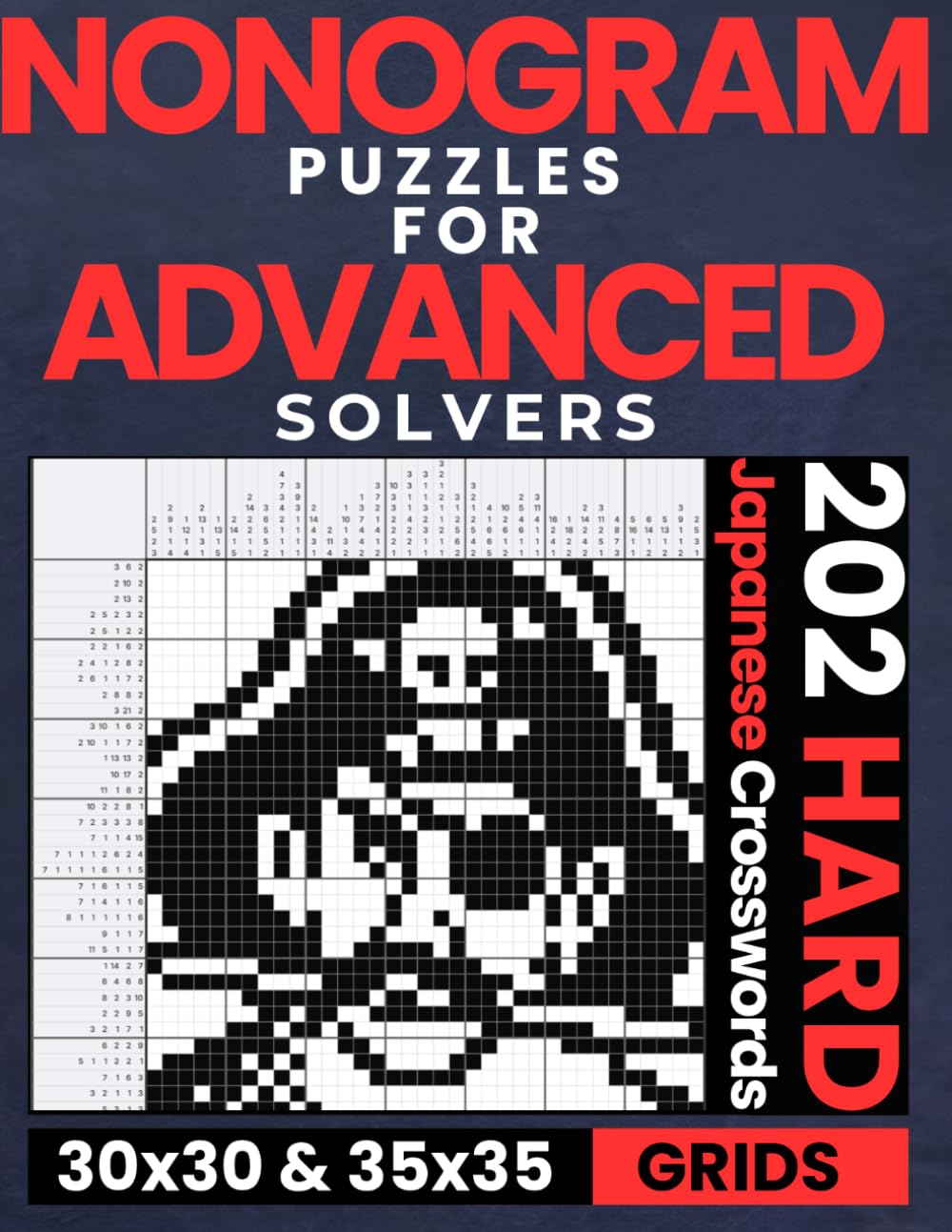 Nonogram Puzzles for Advanced Solvers: 202 Hard Nonogram Puzzles Book for Advanced Solvers and Adults | 30x30 and 35x35 Grids | Japanese Crosswords, ... for Everyone: Japanese Crossword Puzzles)