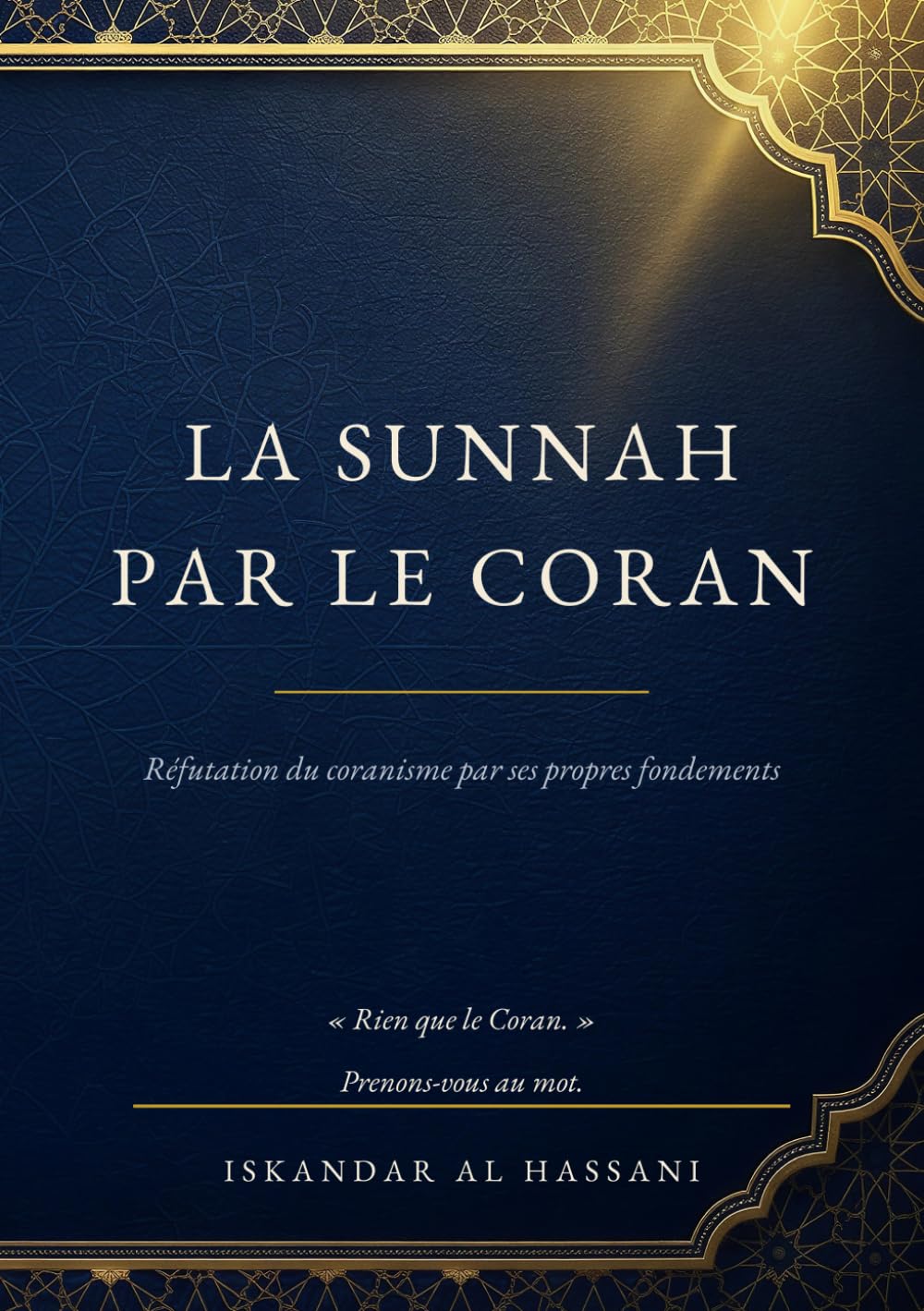 La Sunnah par le Coran: Réfutation du coranisme par ses propres fondements