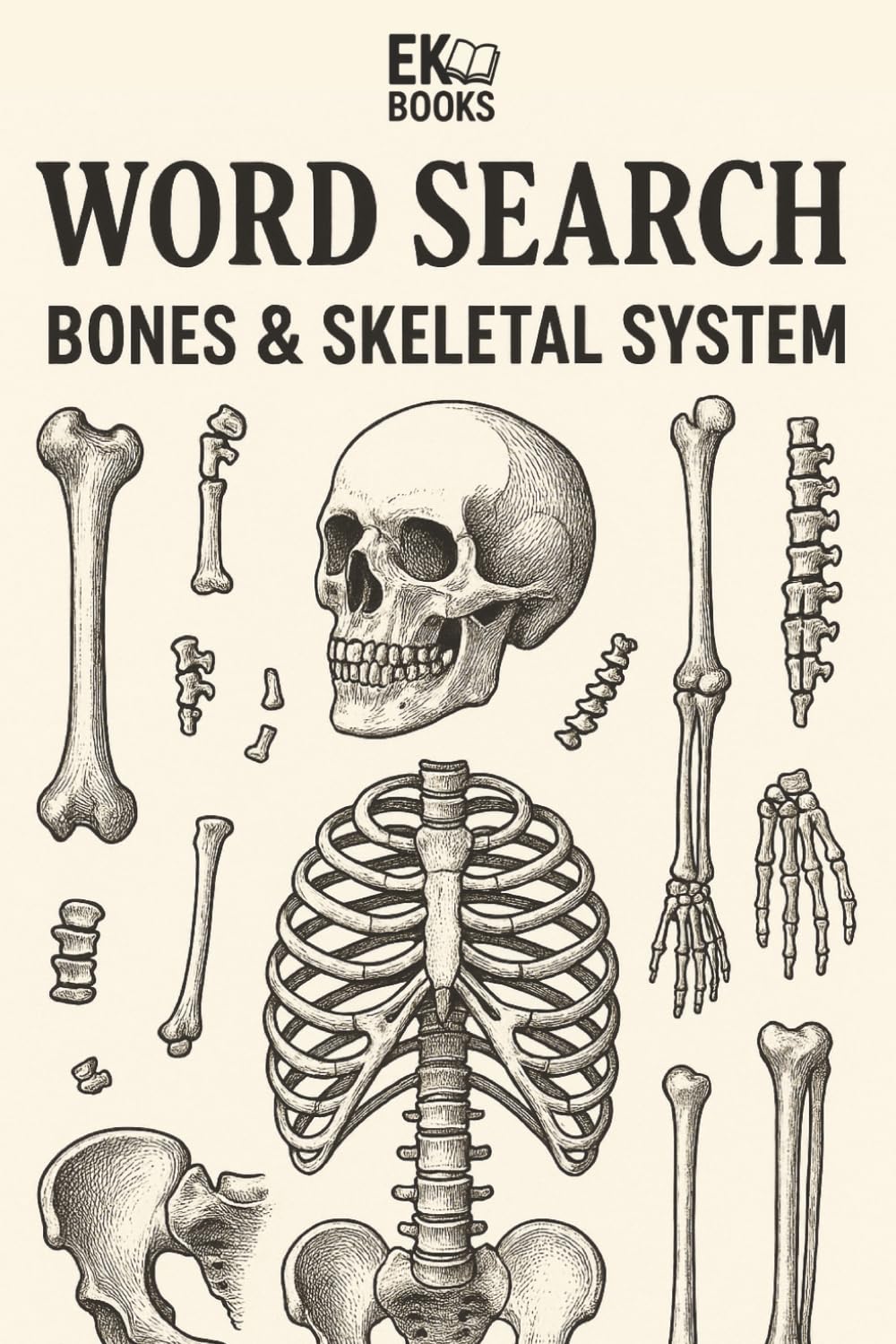 Bones & Skeletal System Word Search: Word Searches with Easy-to-Read Print about Human Bones, Skeletal System, and Anatomy | 6x9 Inches, 110 Pages | Great for Students, Teachers, and Curious Minds