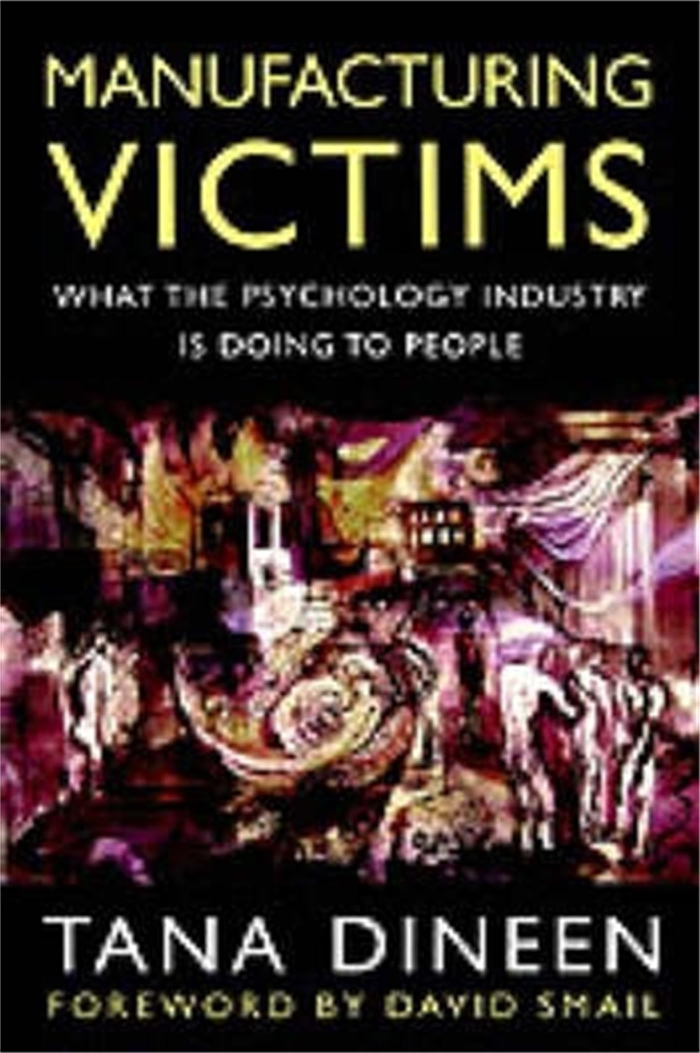 Manufacturing Victims: What the Psychology Industry is Doing to People