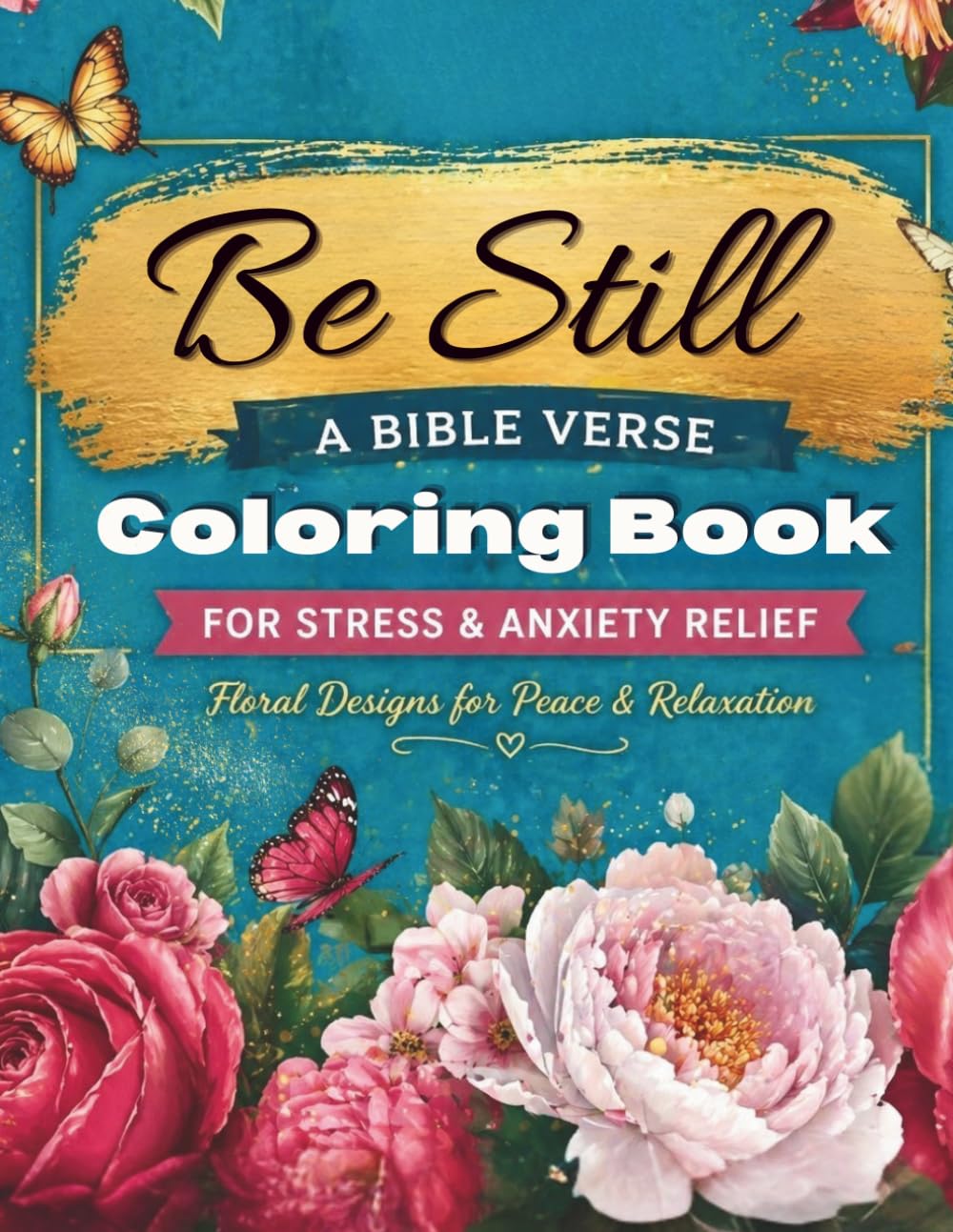 Be still: A Bible verse coloring book for Stress and Anxiety relief